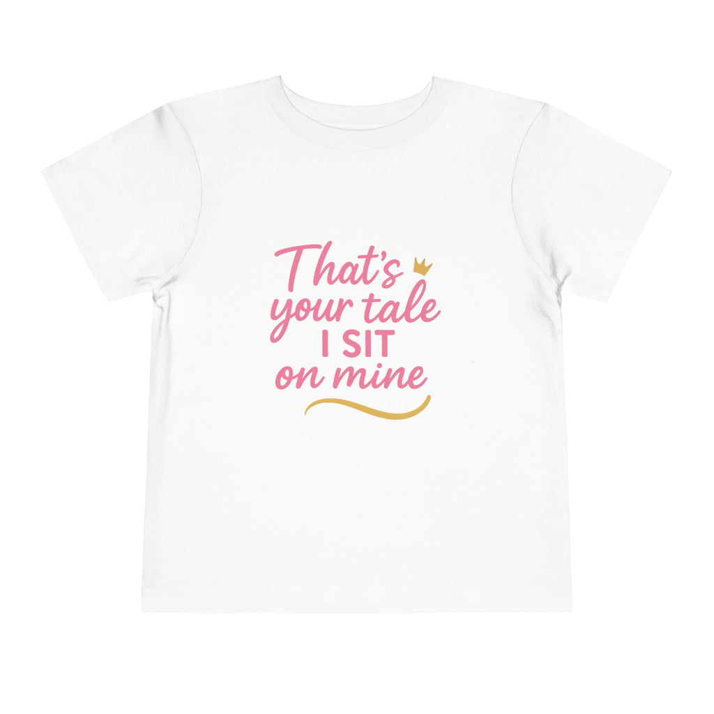 That's Your Tale I sit On Mine Toddler Short Sleeve Tee