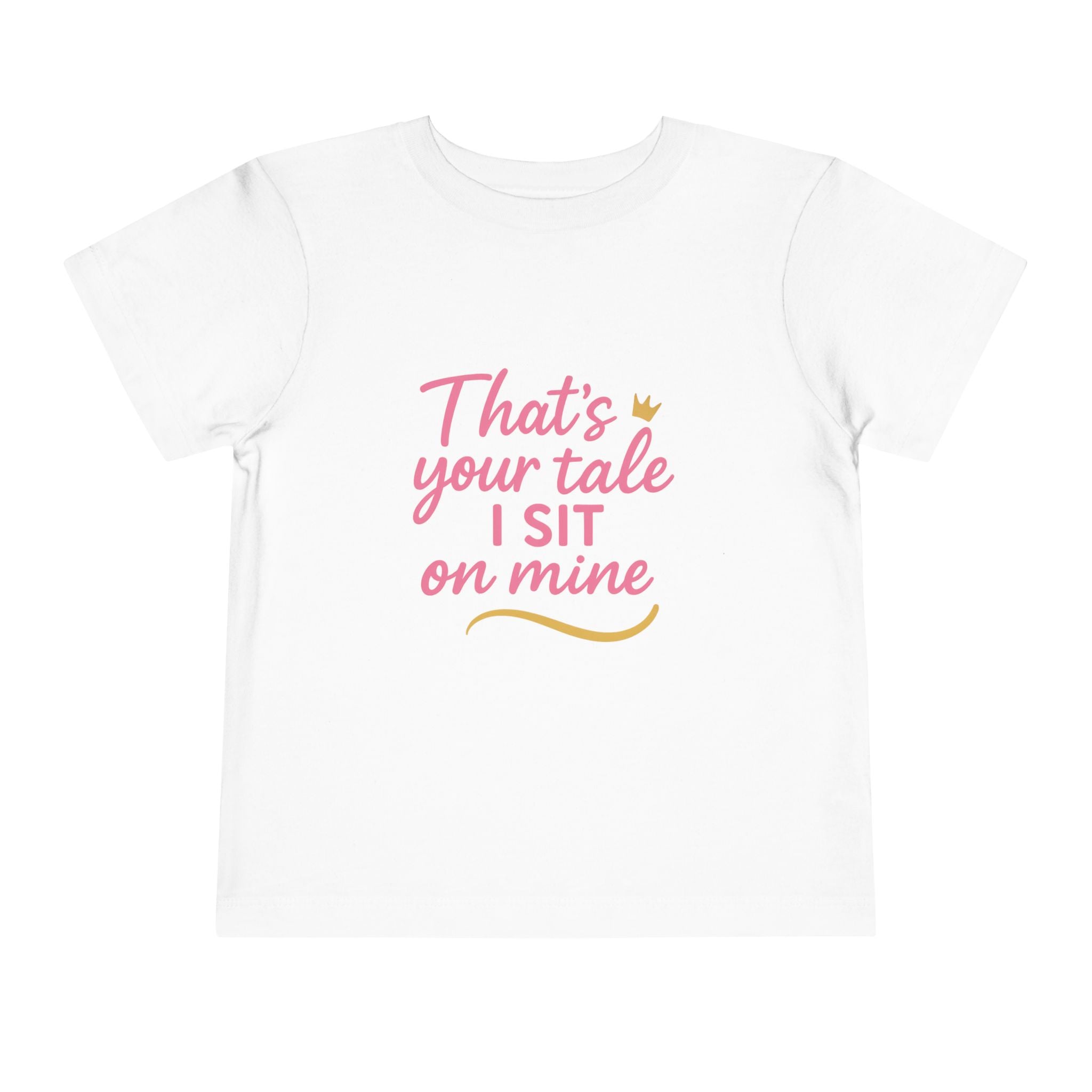 That's Your Tale I sit On Mine Toddler Short Sleeve Tee