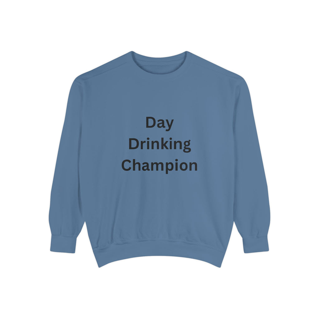 Day Drinking Champion Sweatshirt, Unisex Garment-Dyed Apparel, Perfect for Brunch, Casual Outings, Celebration Gifts, Cozy Comfort