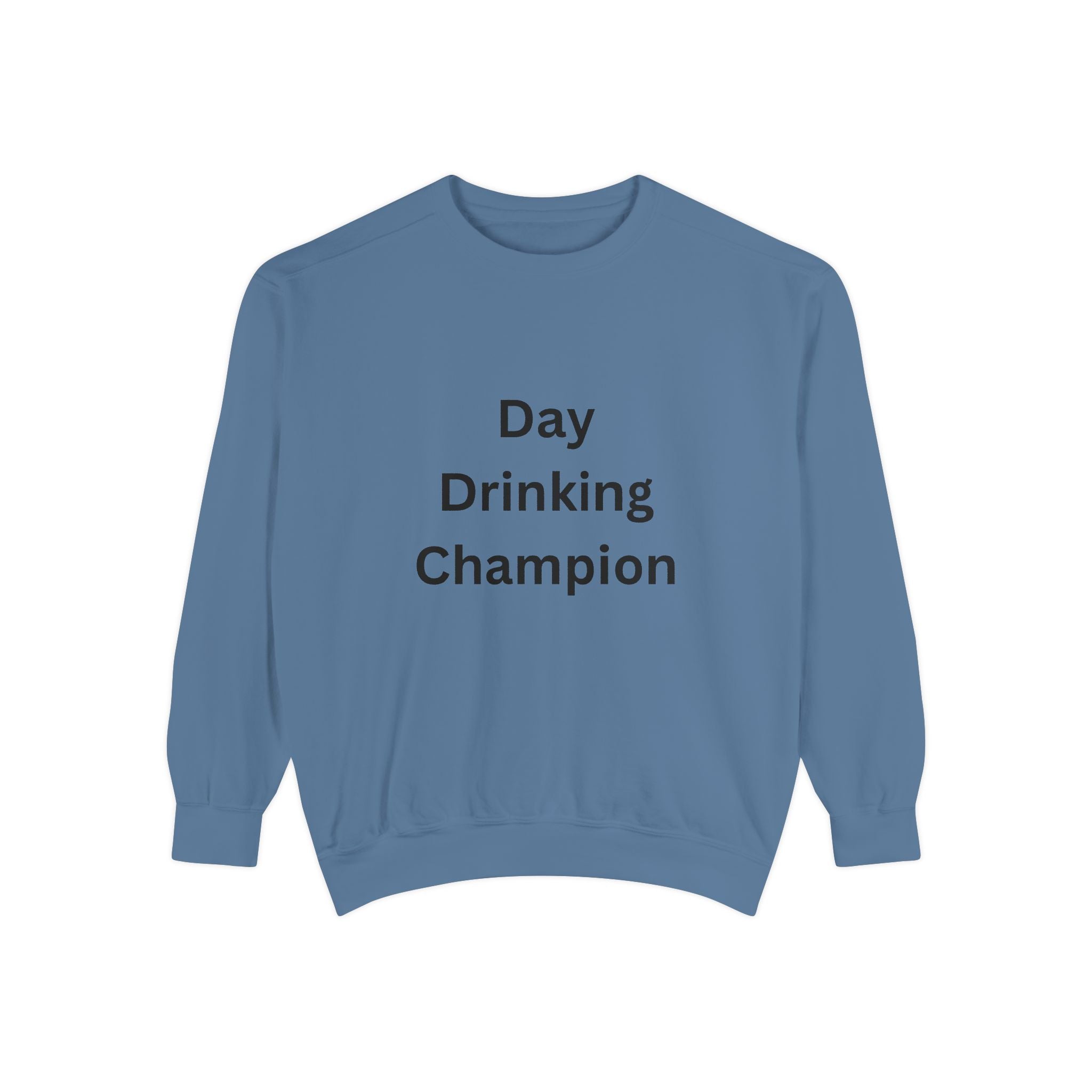 Day Drinking Champion Sweatshirt, Unisex Garment-Dyed Apparel, Perfect for Brunch, Casual Outings, Celebration Gifts, Cozy Comfort