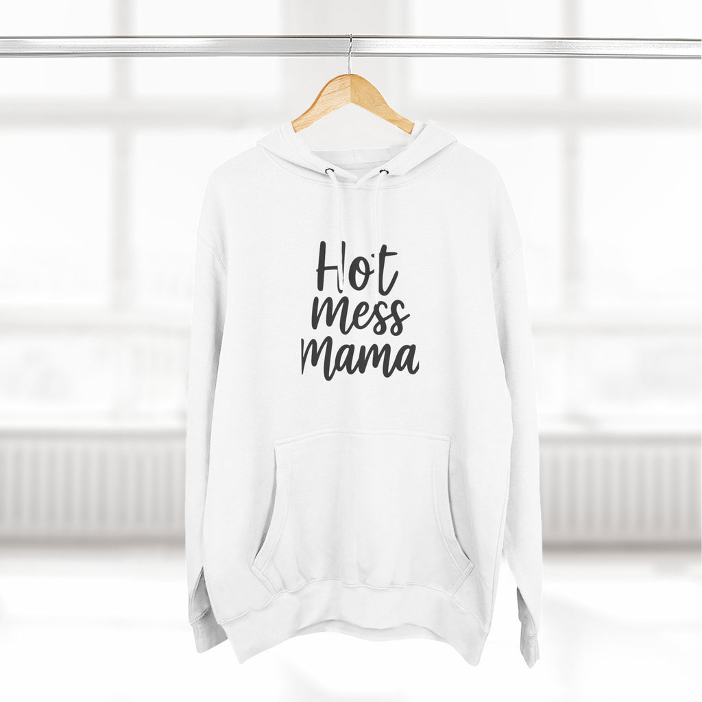 Mama Mode Hot Mess Mama Hoodie - Funny Mom Graphic Fleece Pullover