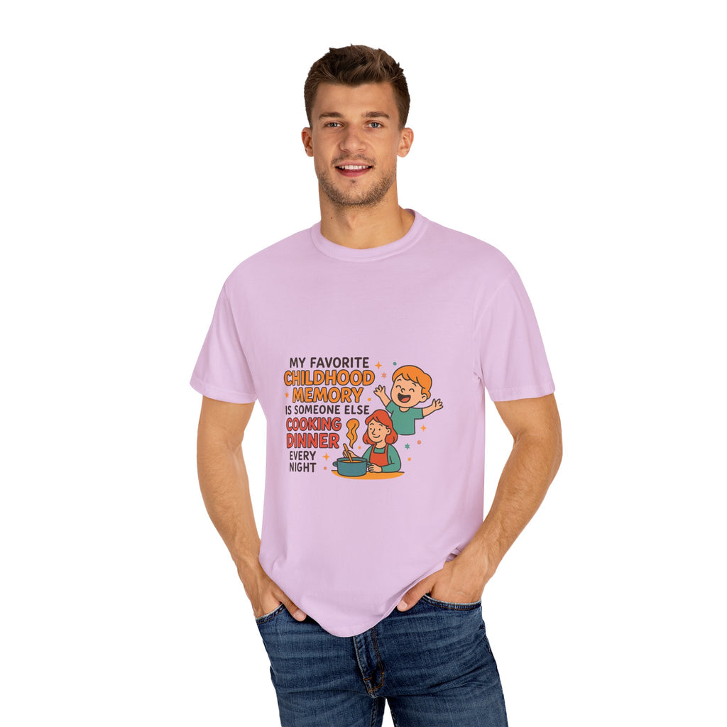 My Favorite Childhood Memory Is Someone Else Cooking Dinner Childhood Memory T-shirt - Fun, Nostalgic Apparel for Family Gatherings, Casual Days, Gifts, and Cooking Adventures