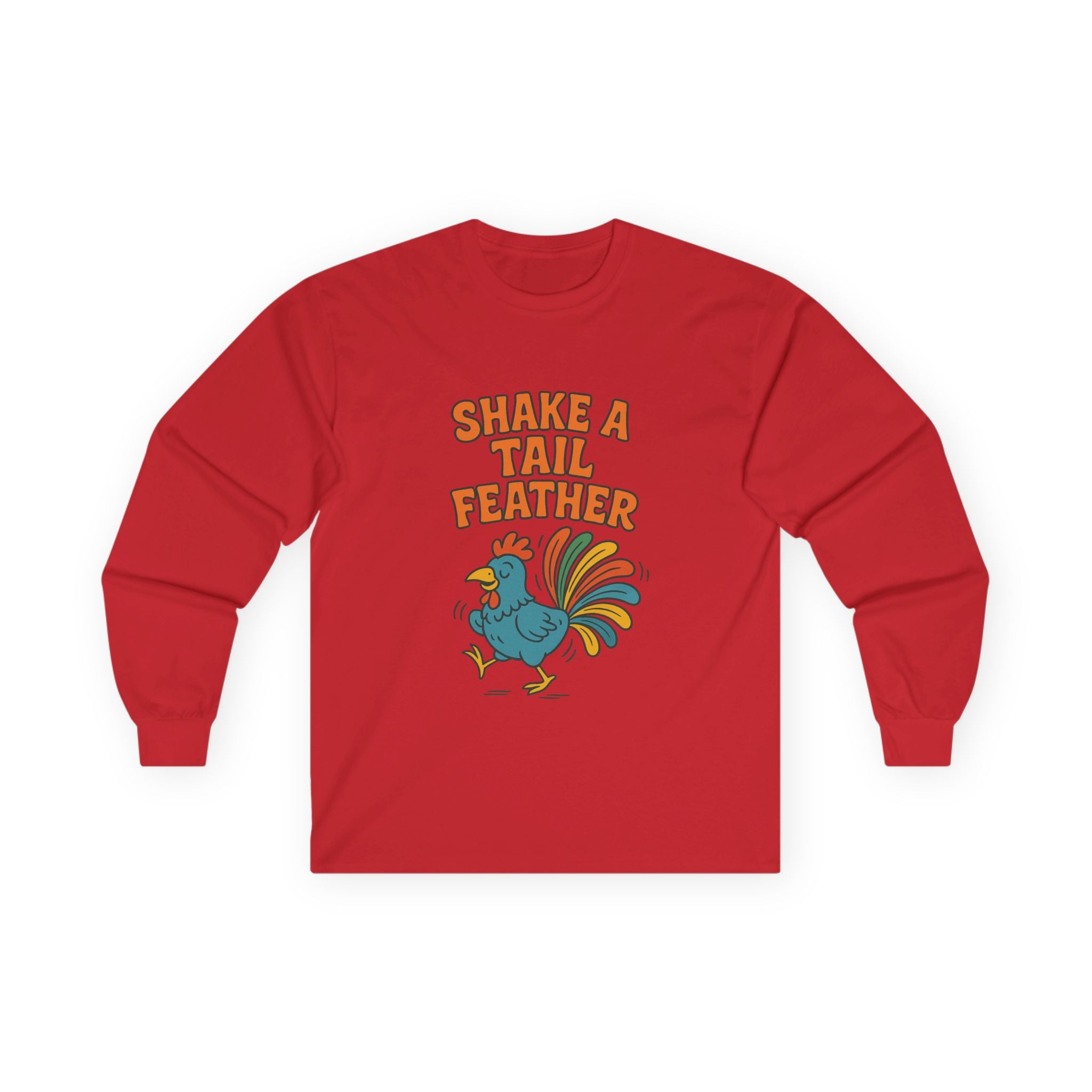 Shake A Tail Feather Unisex Ultra Cotton Long Sleeve Tee