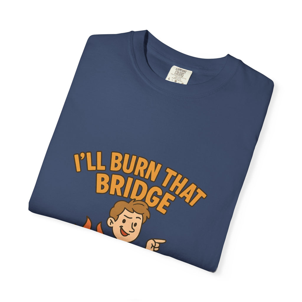 Burn That Bridge Unisex T-Shirt
