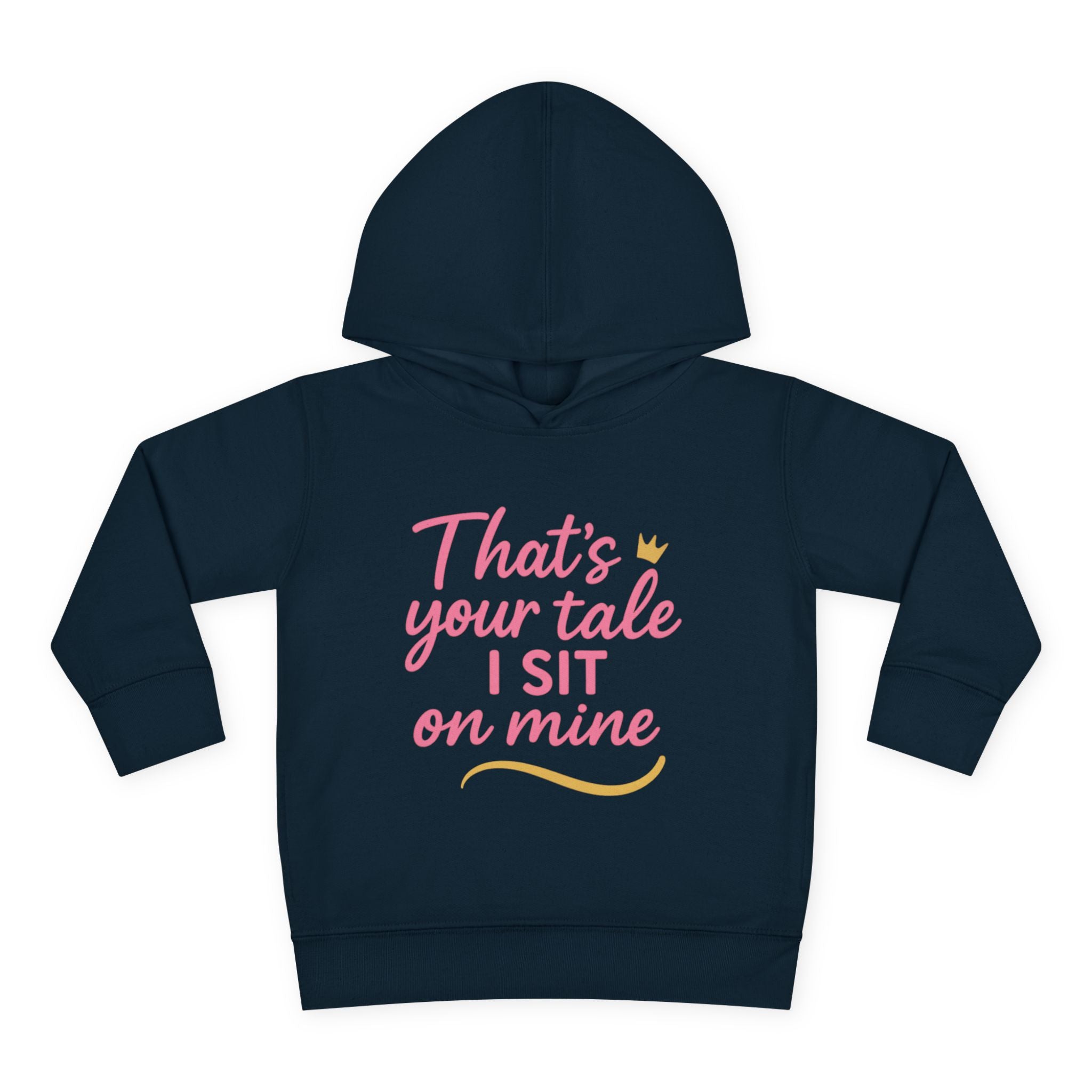 Toddler Fleece Hoodie - "That's Your Tale, I Sit on Mine"