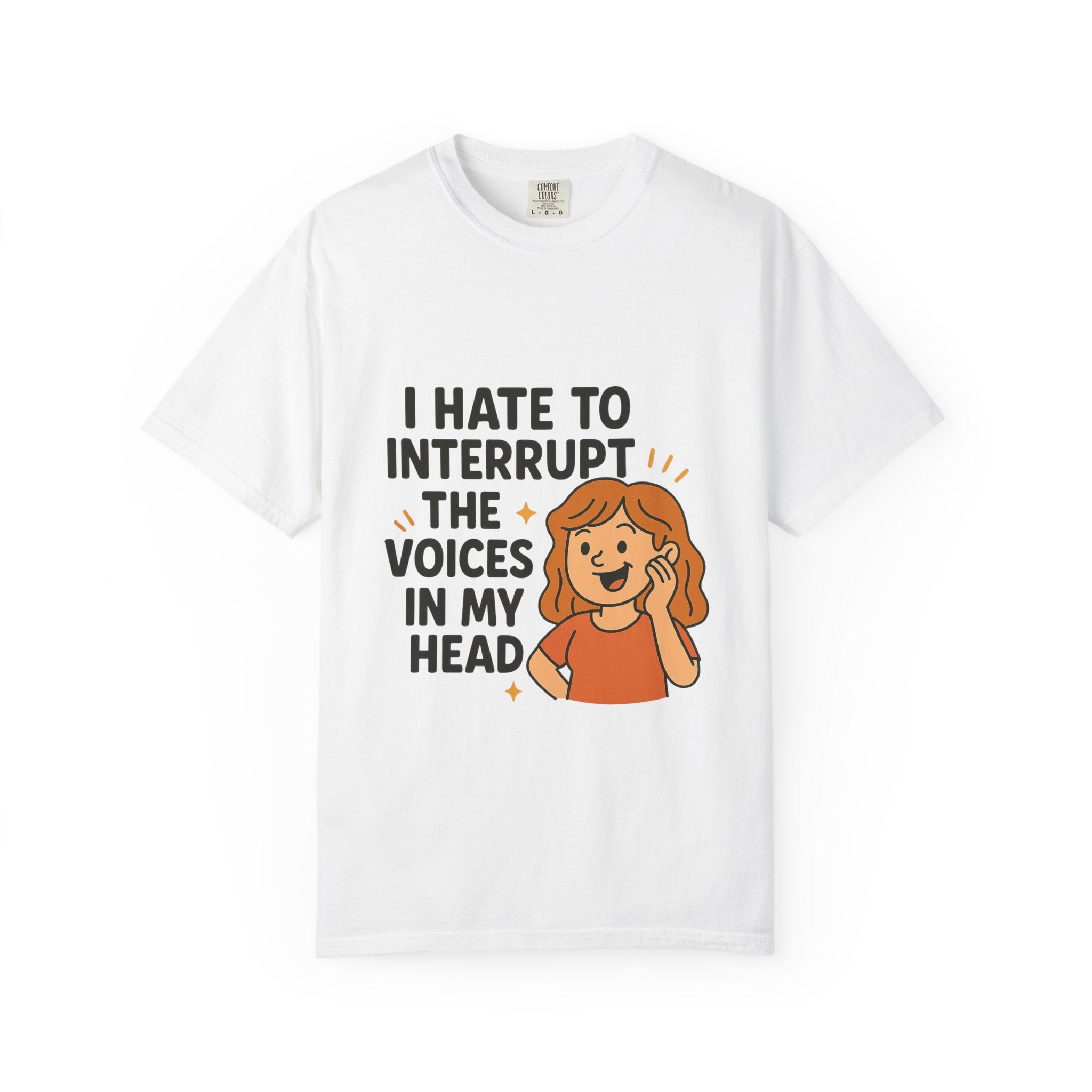 I Hate To Interrupt The Voices In My Head Funny Unisex T-Shirt – I Hate to Interrupt the Voices in My Head