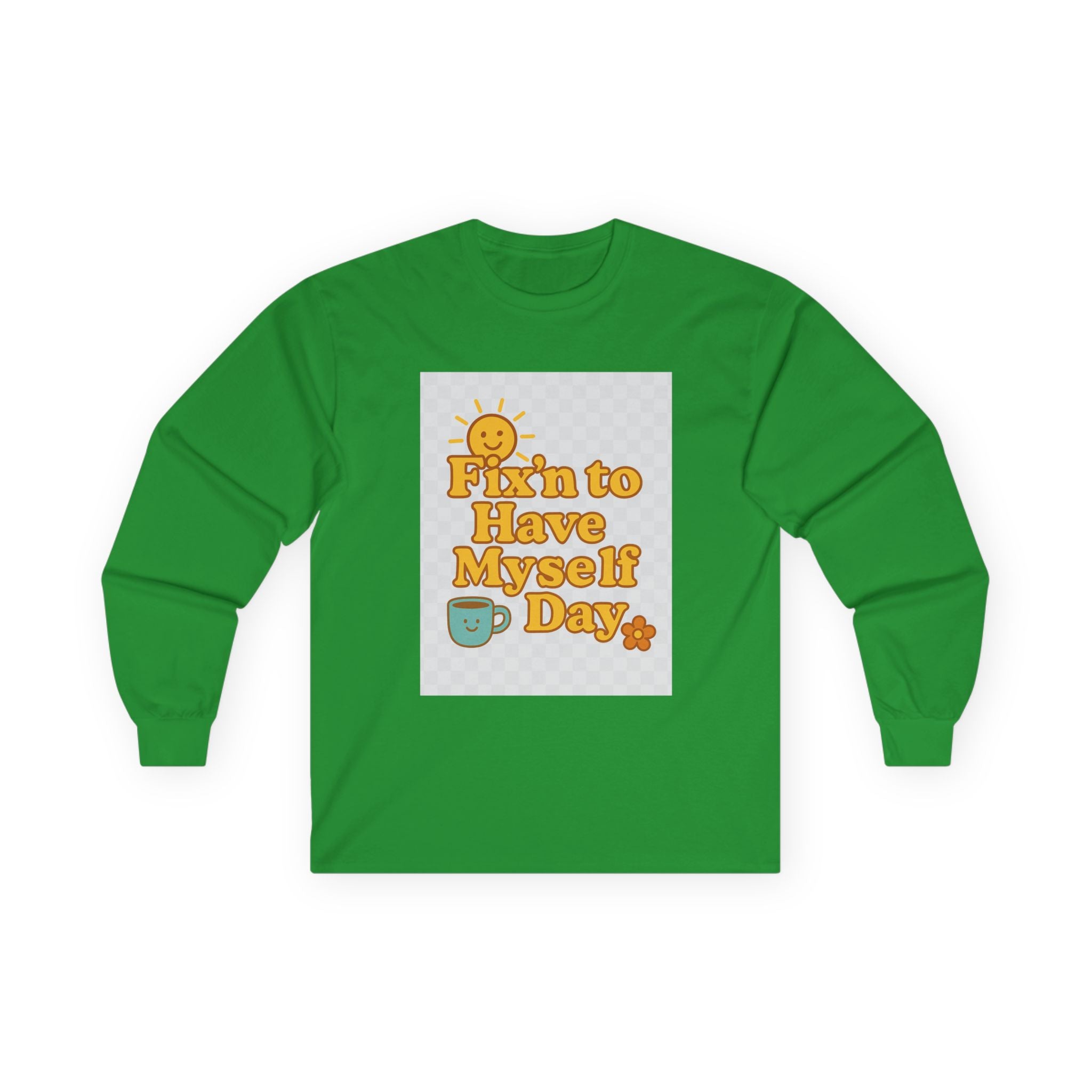 Fixin To Have Myself A Day Unisex Ultra Cotton Long Sleeve Tee