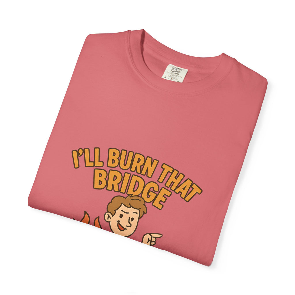 Burn That Bridge Unisex T-Shirt