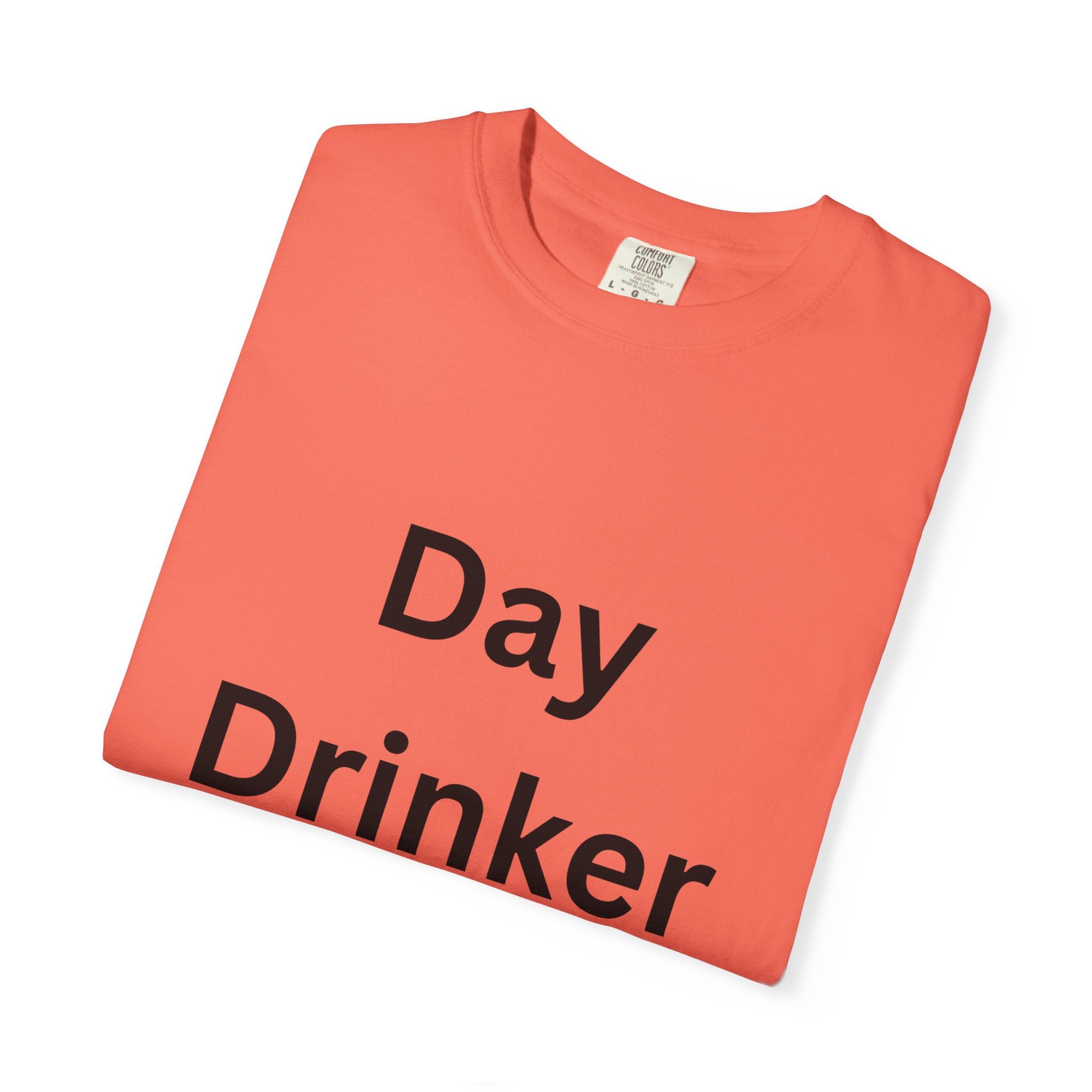 Day Drinker Unisex Garment-Dyed T-Shirt, Fun Summer Shirt, Gift for Friends, Casual Wear, Party Tee