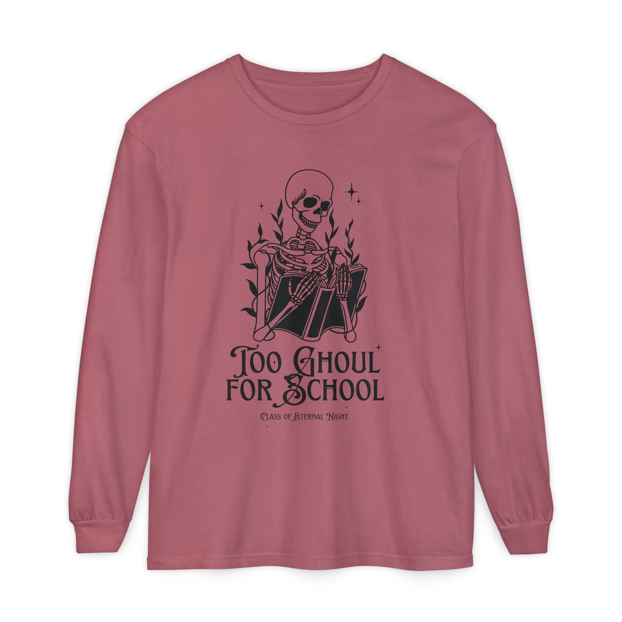 Too Ghoul For School Unisex Garment-dyed Long Sleeve T-Shirt