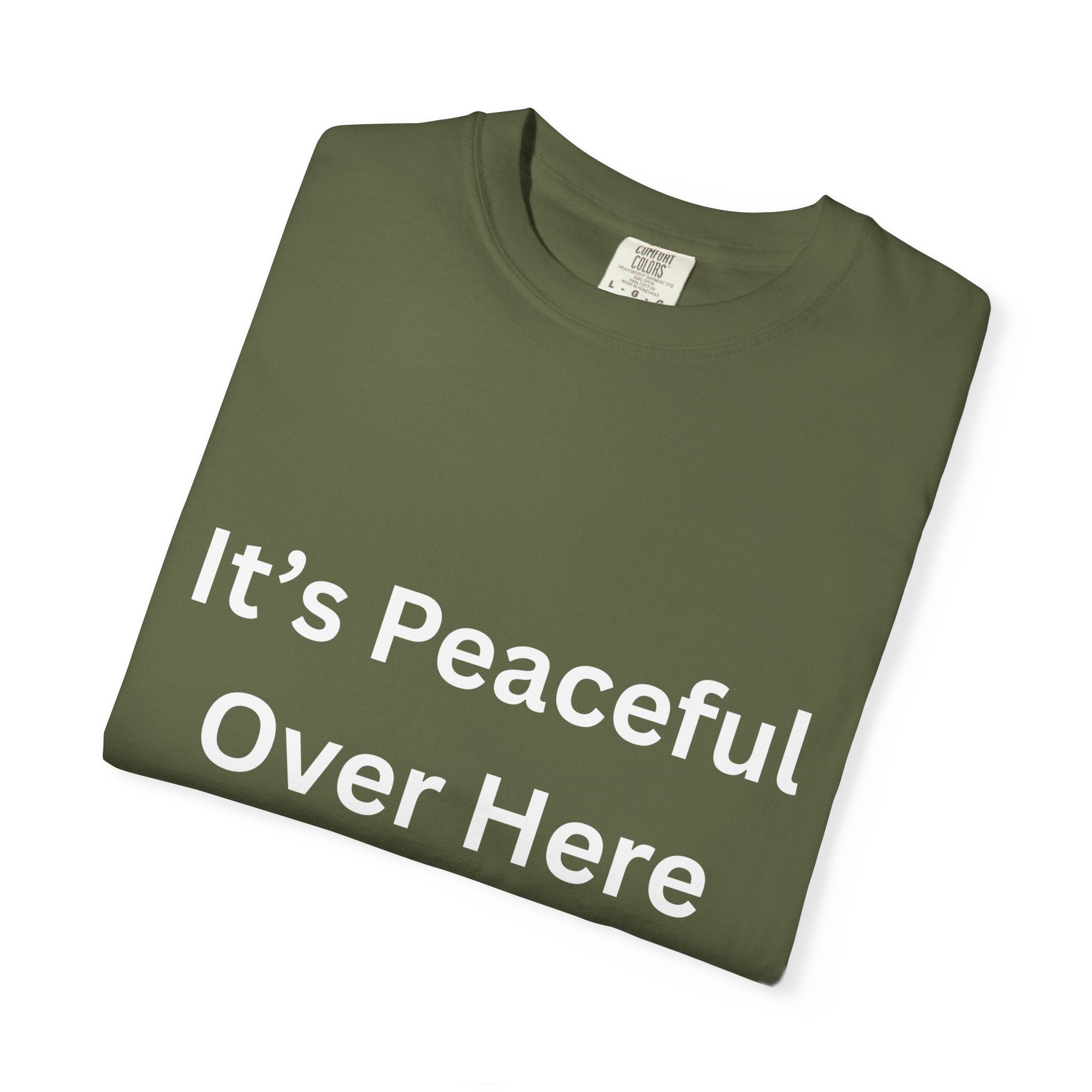 It's Peaceful Over Here Peaceful Vibes Unisex T-Shirt | Relaxation Wear, Casual Gift, Everyday Tee, Positive Quote Shirt, Comfortable Apparel