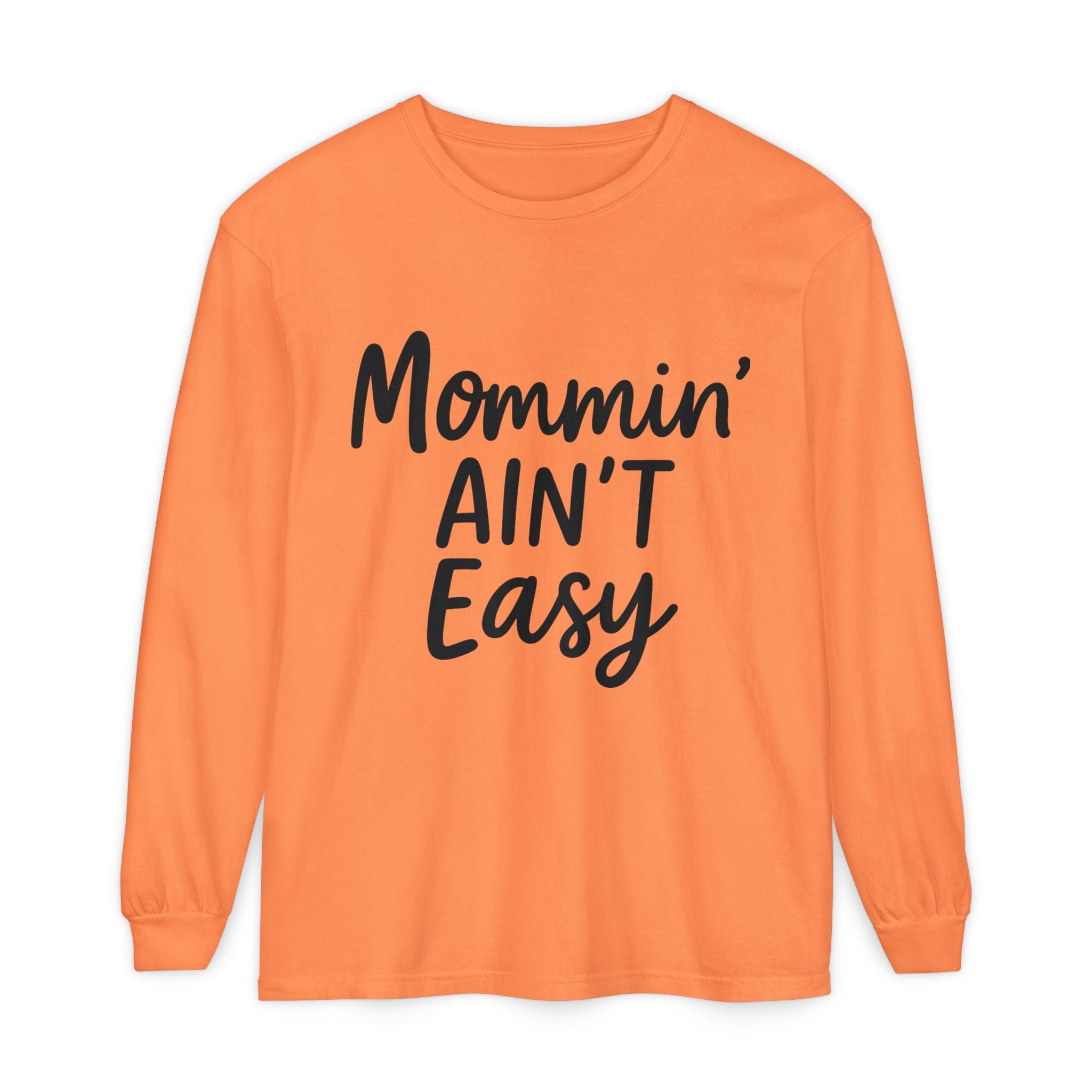 Mama Mode Mommin' Ain't Easy Long Sleeve Shirt