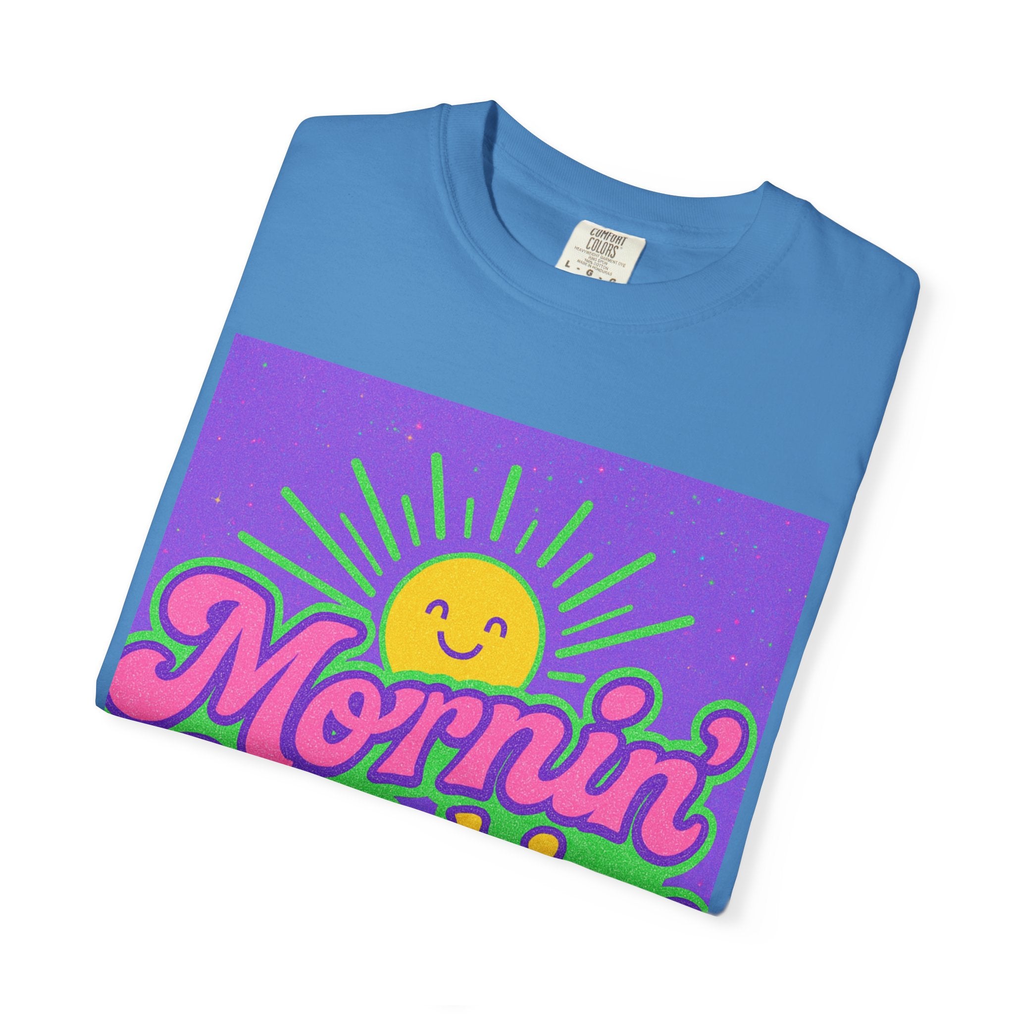 Mornin' Sunshine Unisex Garment-Dyed T-Shirt