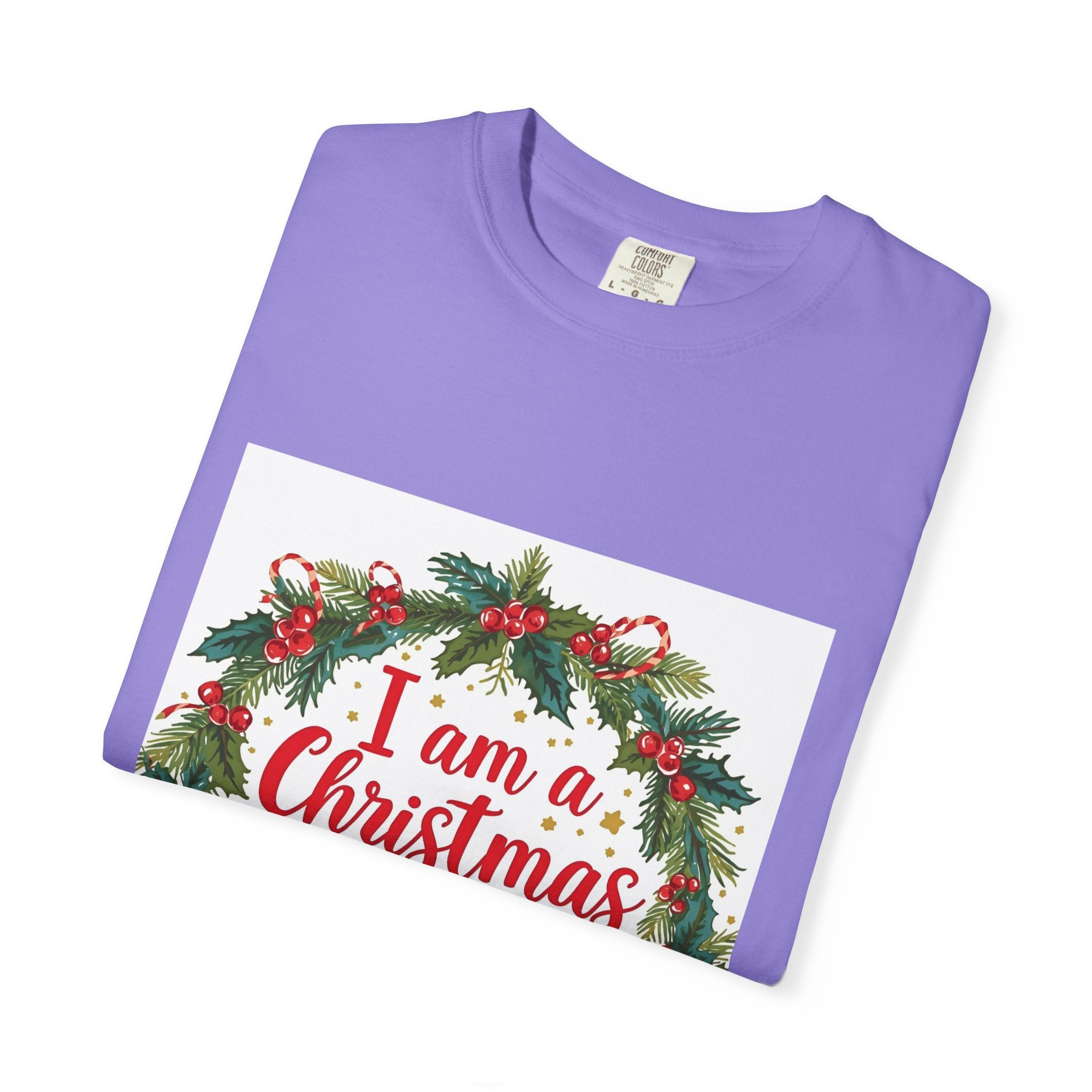 I Am A Christmas Baby Unisex Garment-Dyed T-shirt