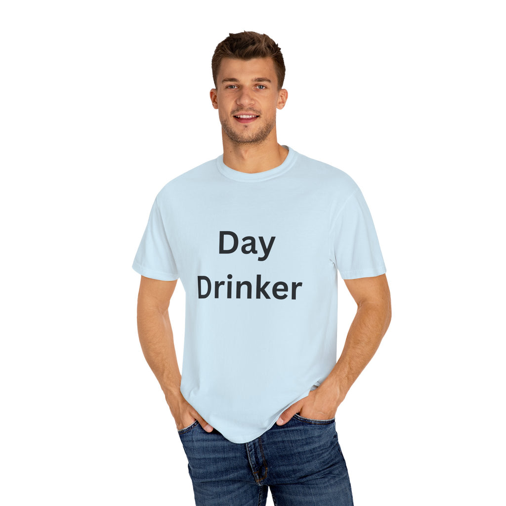 Day Drinker Unisex Garment-Dyed T-Shirt, Fun Summer Shirt, Gift for Friends, Casual Wear, Party Tee