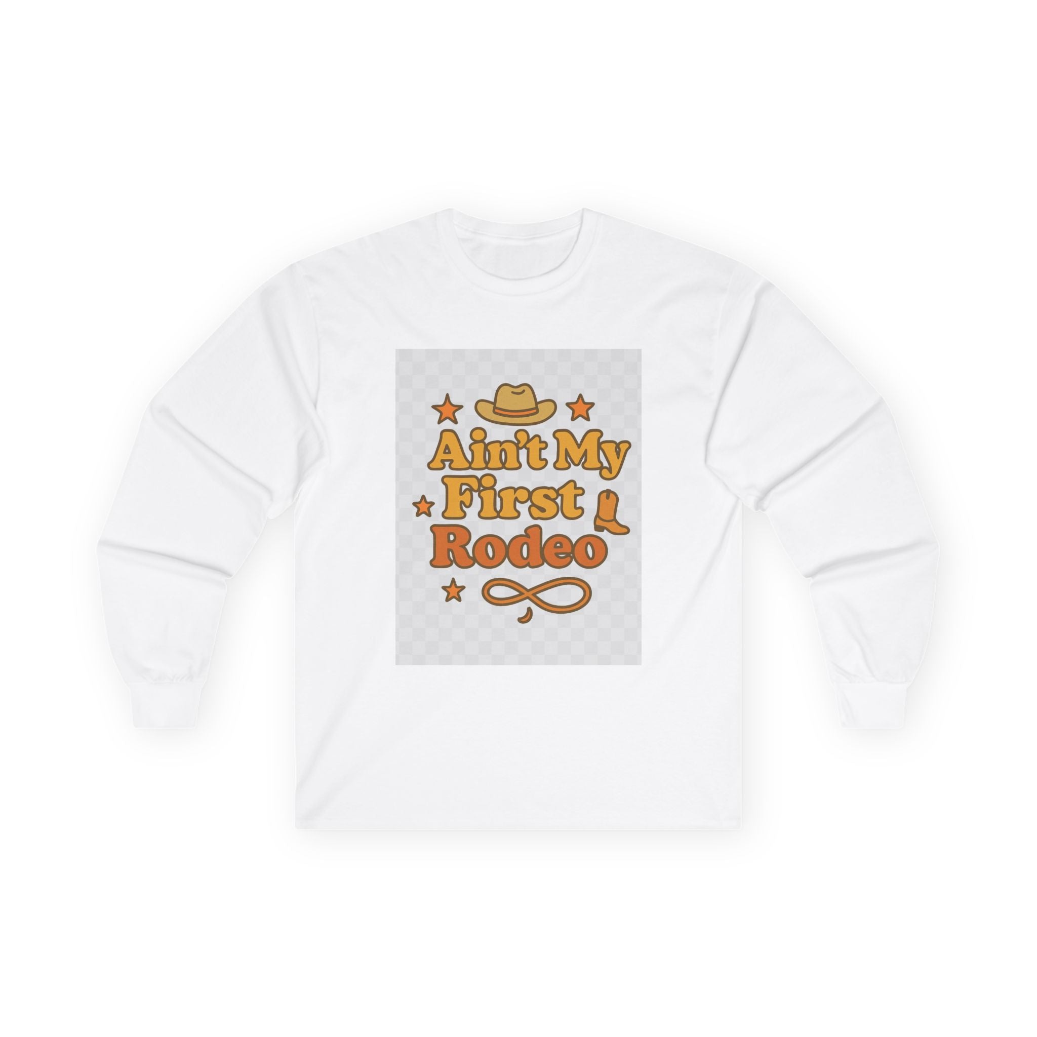 Ain't My First Rodeo Long Sleeve Tee - Ain't My First Rodeo