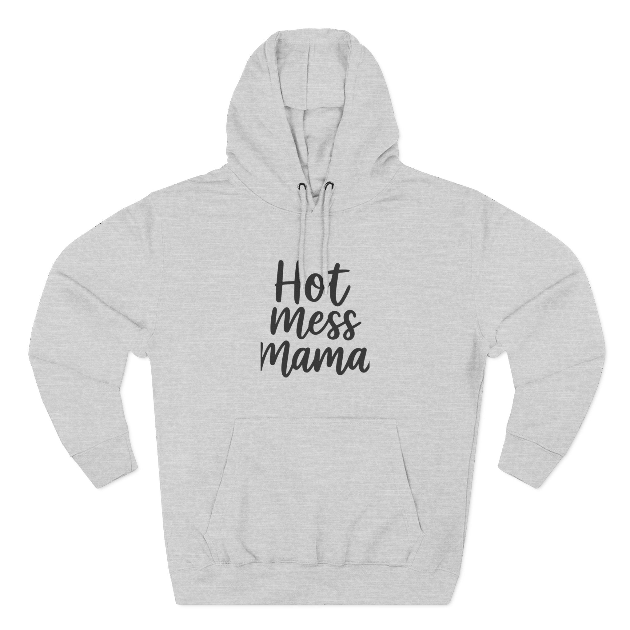Mama Mode Hot Mess Mama Hoodie - Funny Mom Graphic Fleece Pullover
