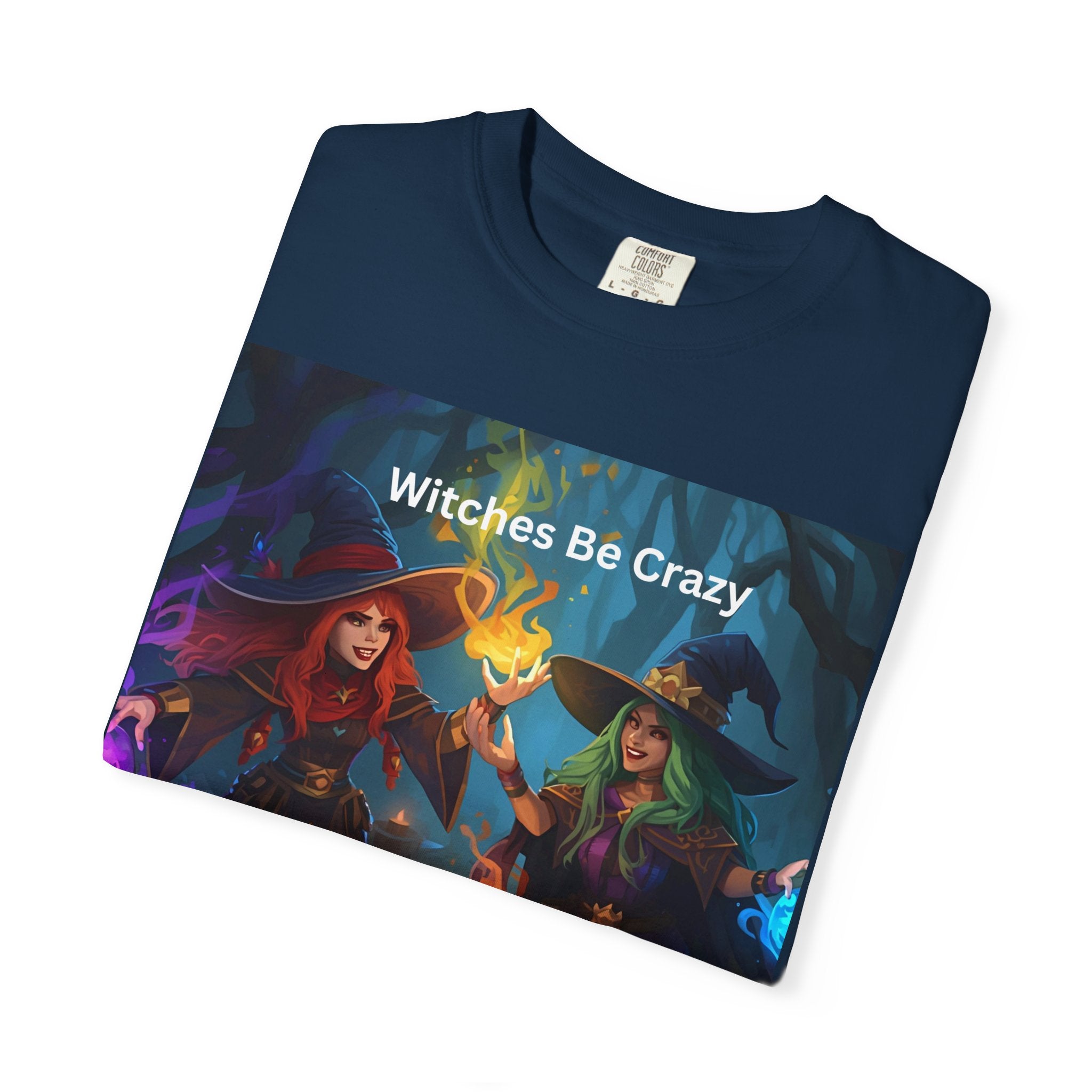 Spooky Halloween Witches Be Crazy T-Shirt | Unisex Garment-Dyed Tee for Halloween, Witchy Vibes, Spooky Season, Gift for Witch Lovers, Everyday Wear