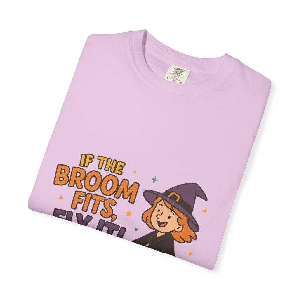 If The Broom Fits Fly It Funny Unisex Garment-Dyed T-shirt