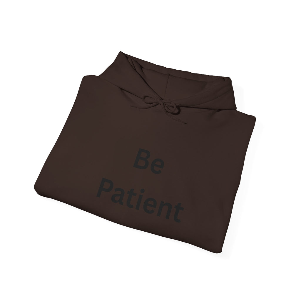 Inspirational Be Patient Hoodie for Comfort and Motivation, Cozy Casual Wear, Perfect Gift for Friends and Family, Uplifting Apparel