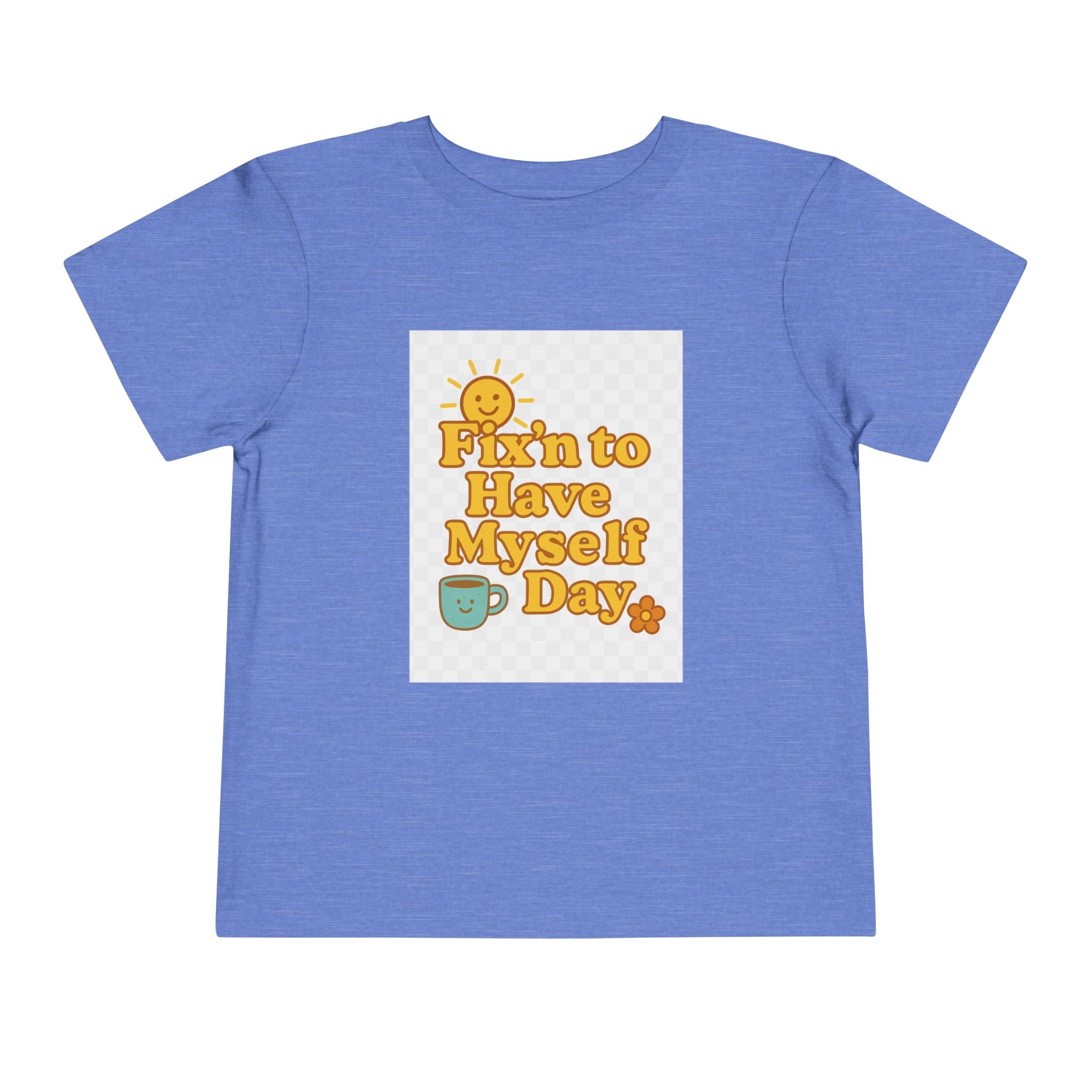Fixin To Have Myself A Day Toddler Short Sleeve Tee