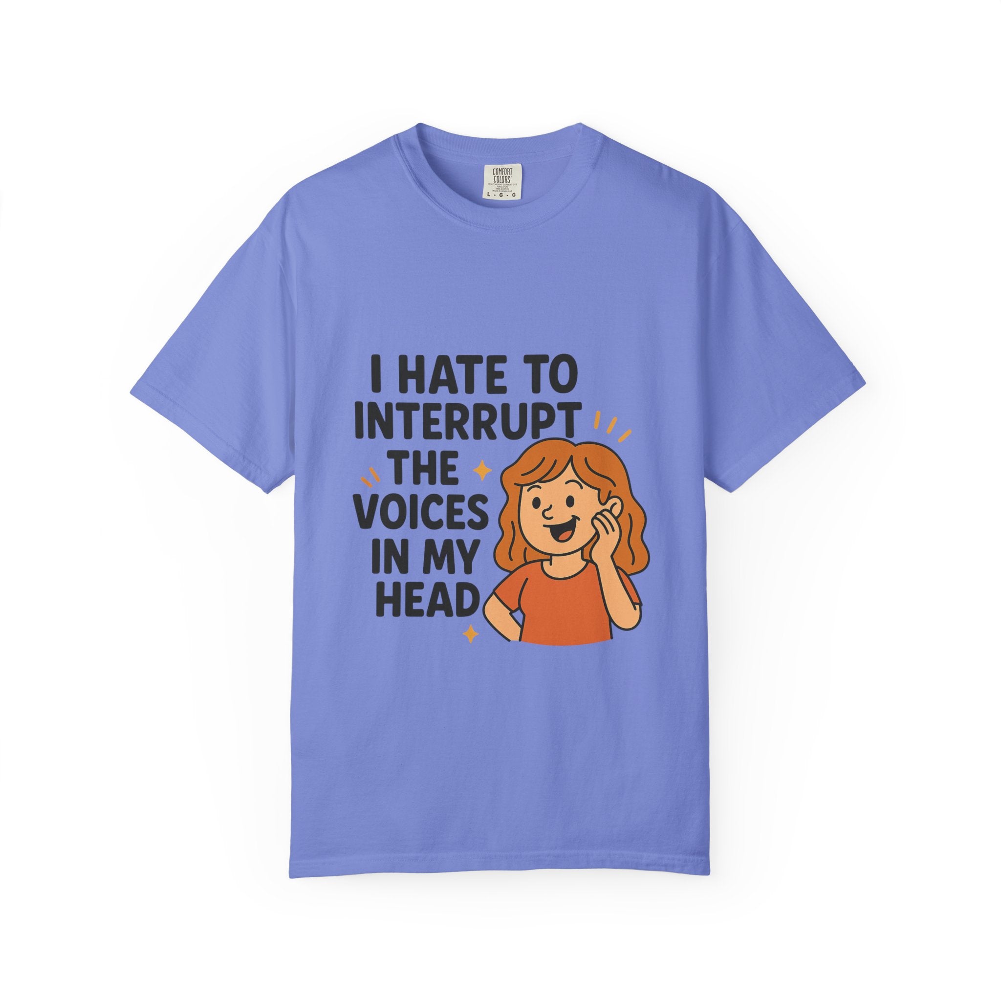 I Hate To Interrupt The Voices In My Head Funny Unisex T-Shirt – I Hate to Interrupt the Voices in My Head