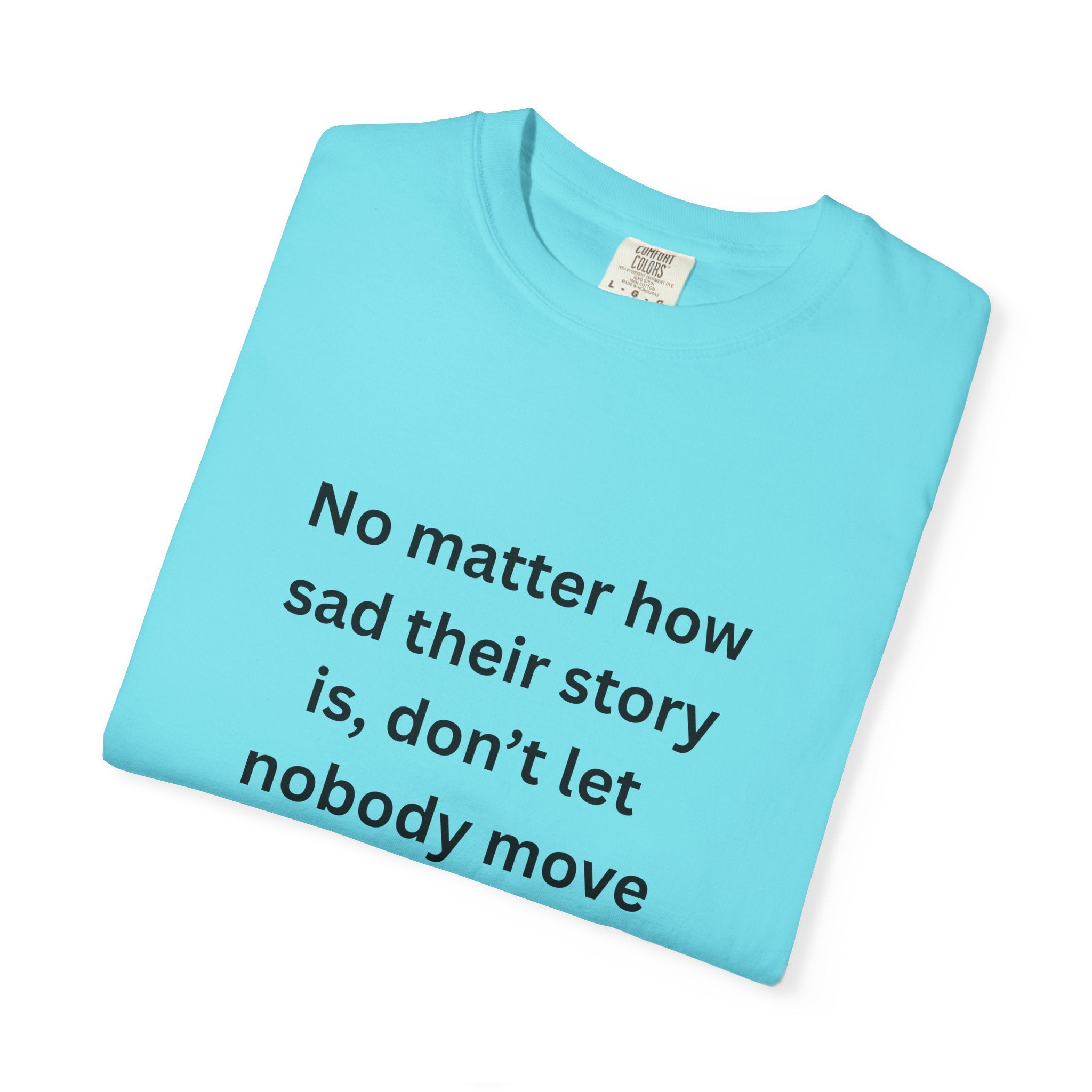 Motivational Unisex T-Shirt with Inspirational Quote, Casual Tee, Thoughtful Gift, Relaxed Fit, Everyday Wear, Home Comfort