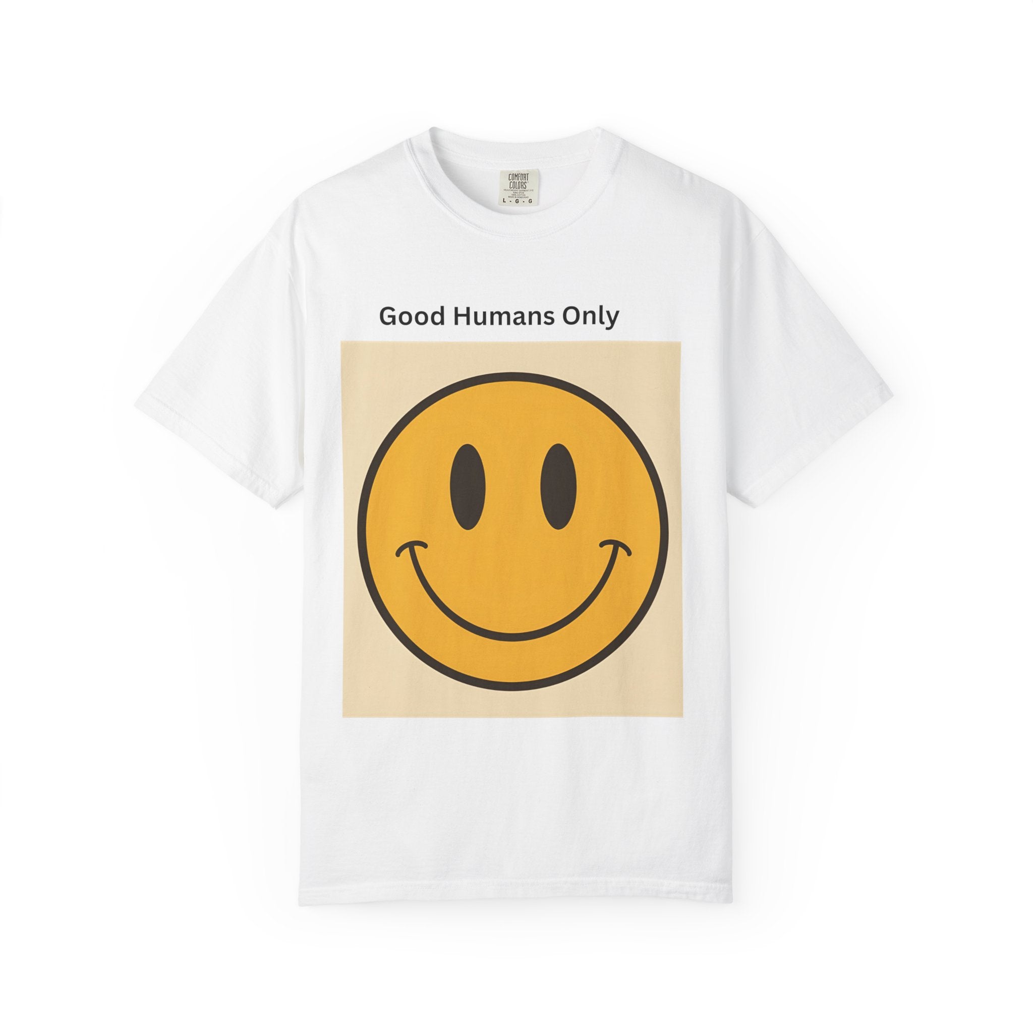 Smiley Face Good Humans Only T-Shirt, Unisex Smiley Tee, Cute Graphic Shirt, Casual Wear, Gift for Friends, Positive Vibes Clothing