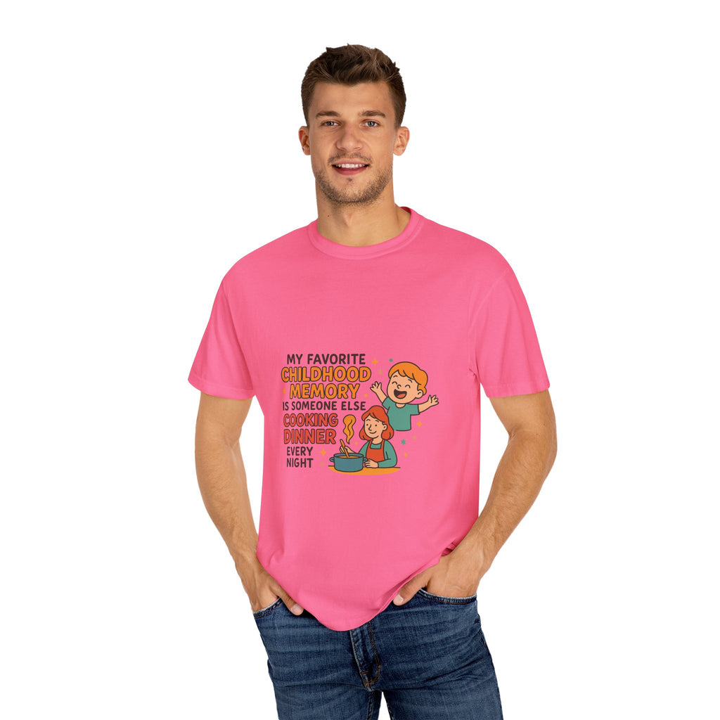 My Favorite Childhood Memory Is Someone Else Cooking Dinner Childhood Memory T-shirt - Fun, Nostalgic Apparel for Family Gatherings, Casual Days, Gifts, and Cooking Adventures
