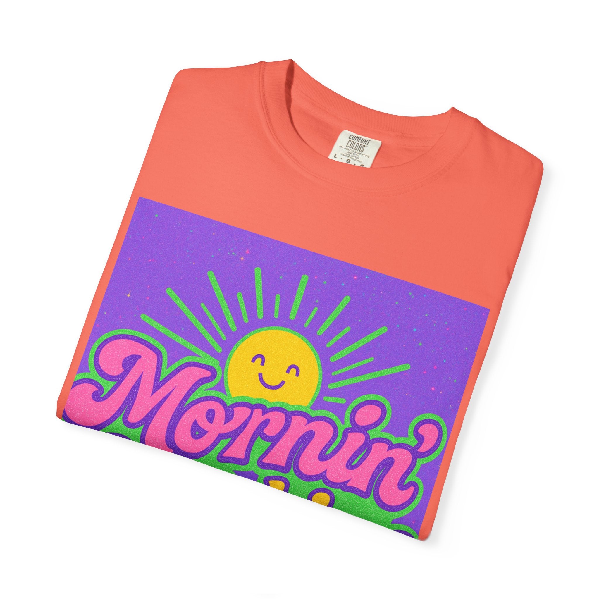 Mornin' Sunshine Unisex Garment-Dyed T-Shirt