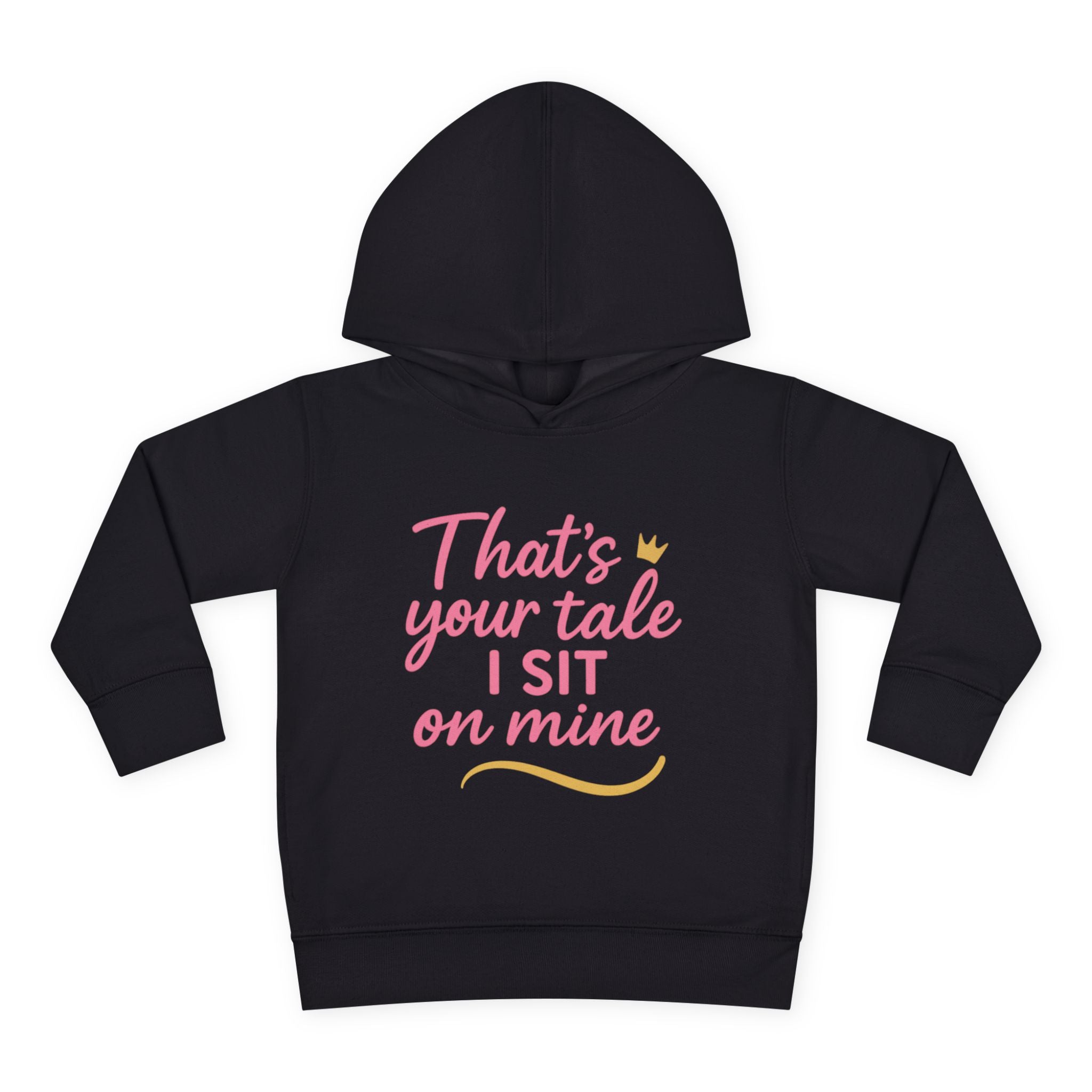 Toddler Fleece Hoodie - "That's Your Tale, I Sit on Mine"