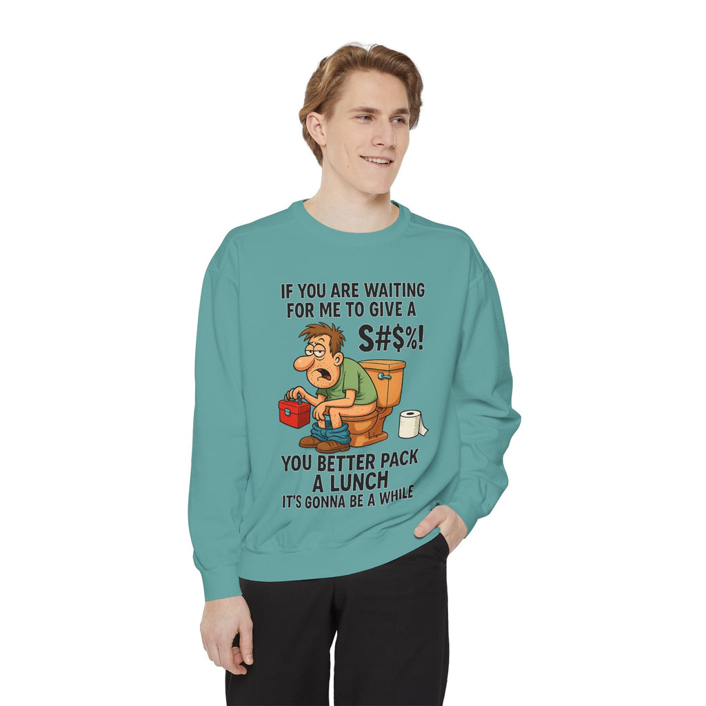 If You Are Waiting For Me To Give A Shit Funny/ Sarcastic Unisex Garment-Dyed Sweatshirt