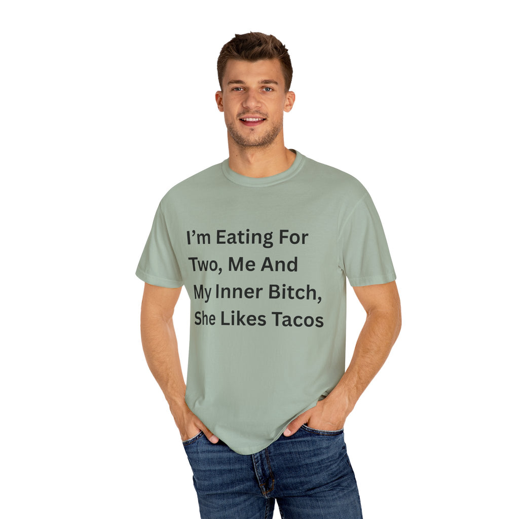 I'm Eating For Two, Me And My Inner Bitch Unisex Garment-Dyed T-shirt