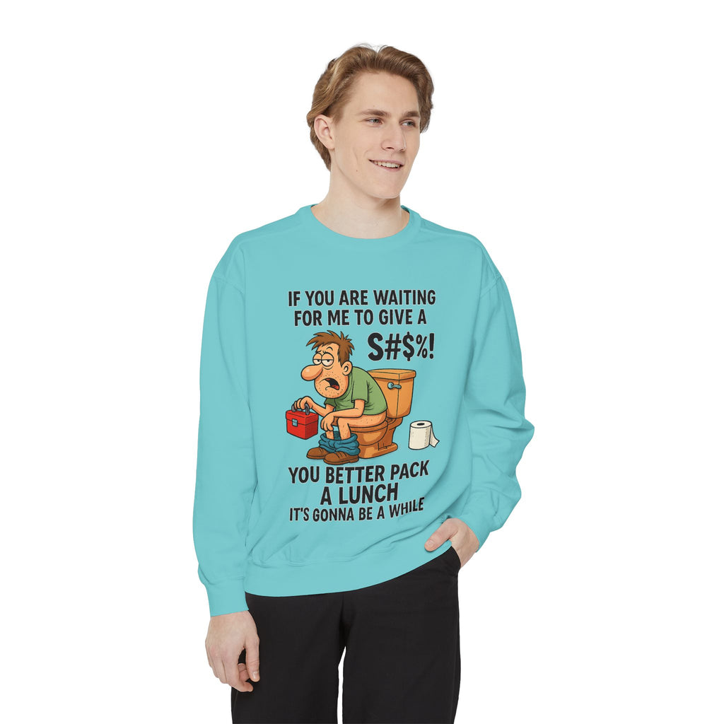 If You Are Waiting For Me To Give A Shit Funny/ Sarcastic Unisex Garment-Dyed Sweatshirt