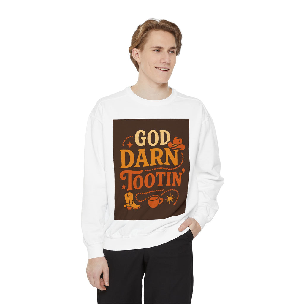 God Darn Tootin' Funny Sweatshirt, Unisex Garment-Dyed Pullover, Gift for Cowpoke Lovers, Western Style, Casual Cozy Wear