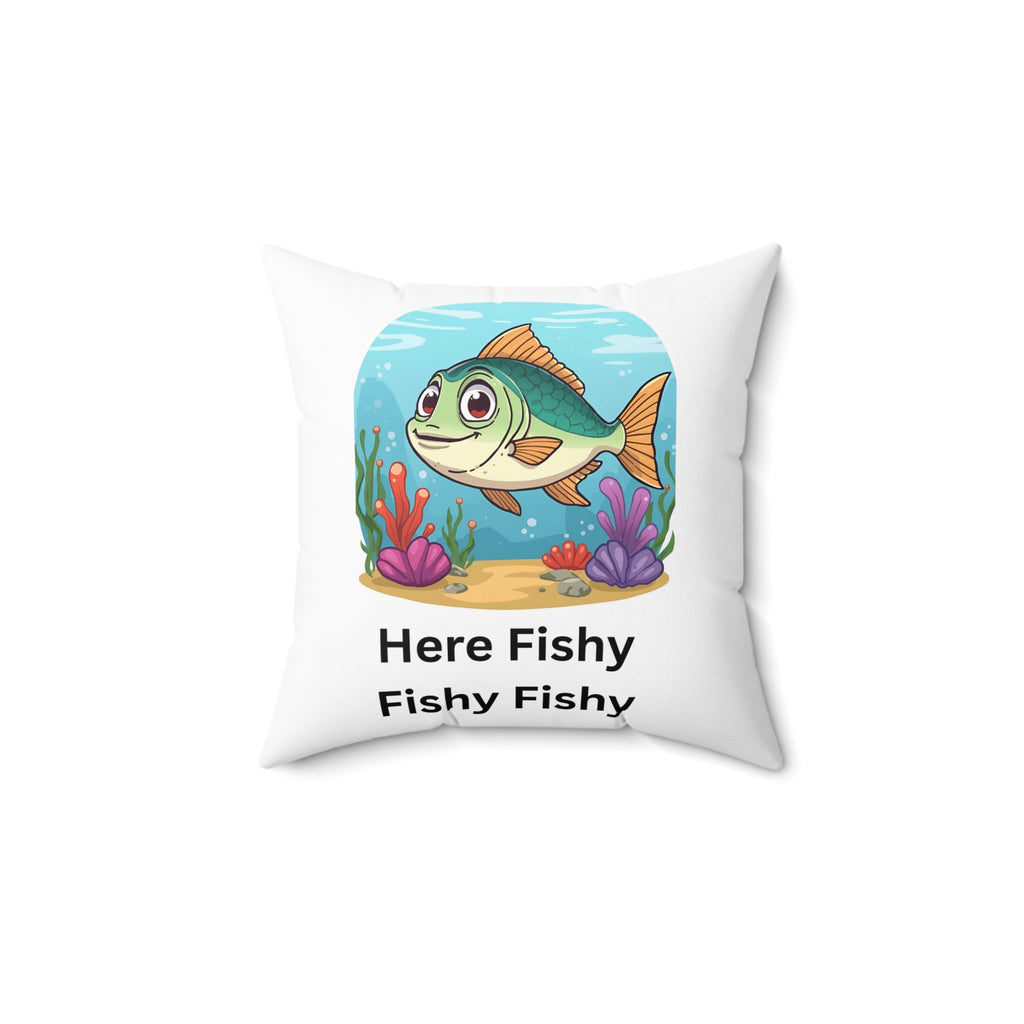 Here Fishy Fishy Fishy Spun Polyester Square Pillow
