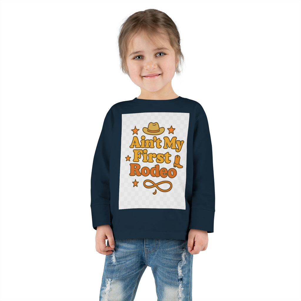 Ain't My First Rodeo Toddler Long Sleeve Tee