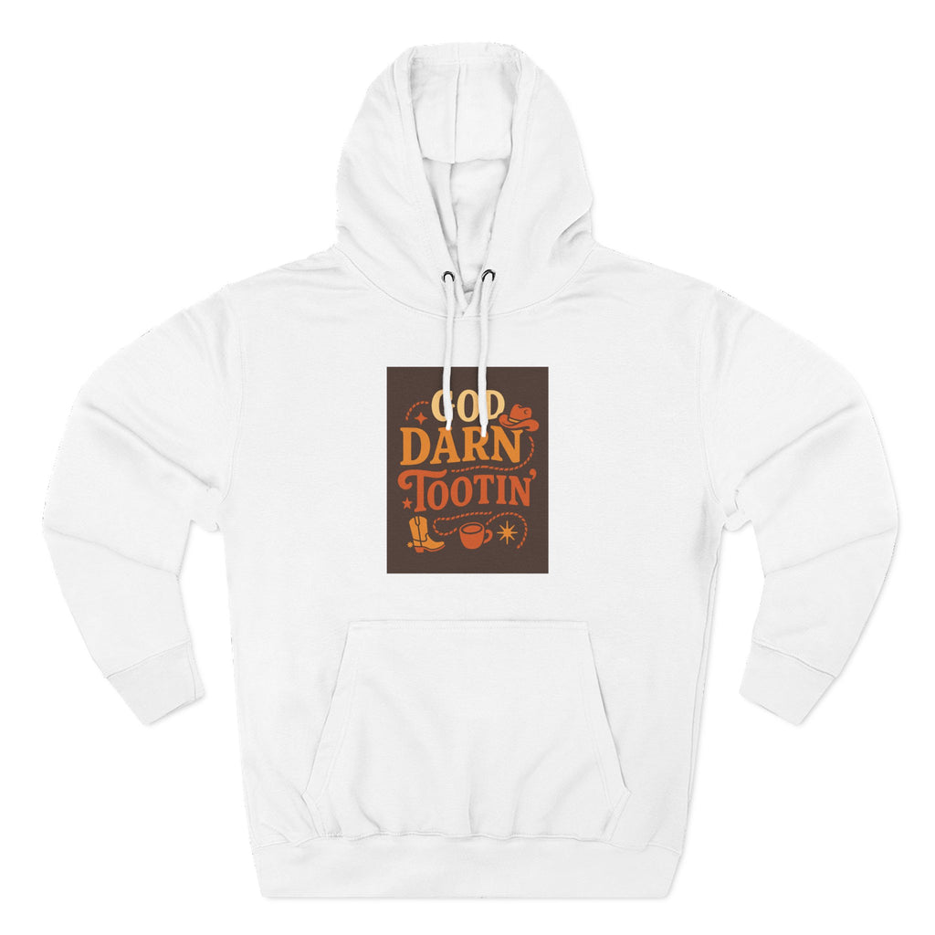 God Darn Tootin Three-Panel Fleece Hoodie