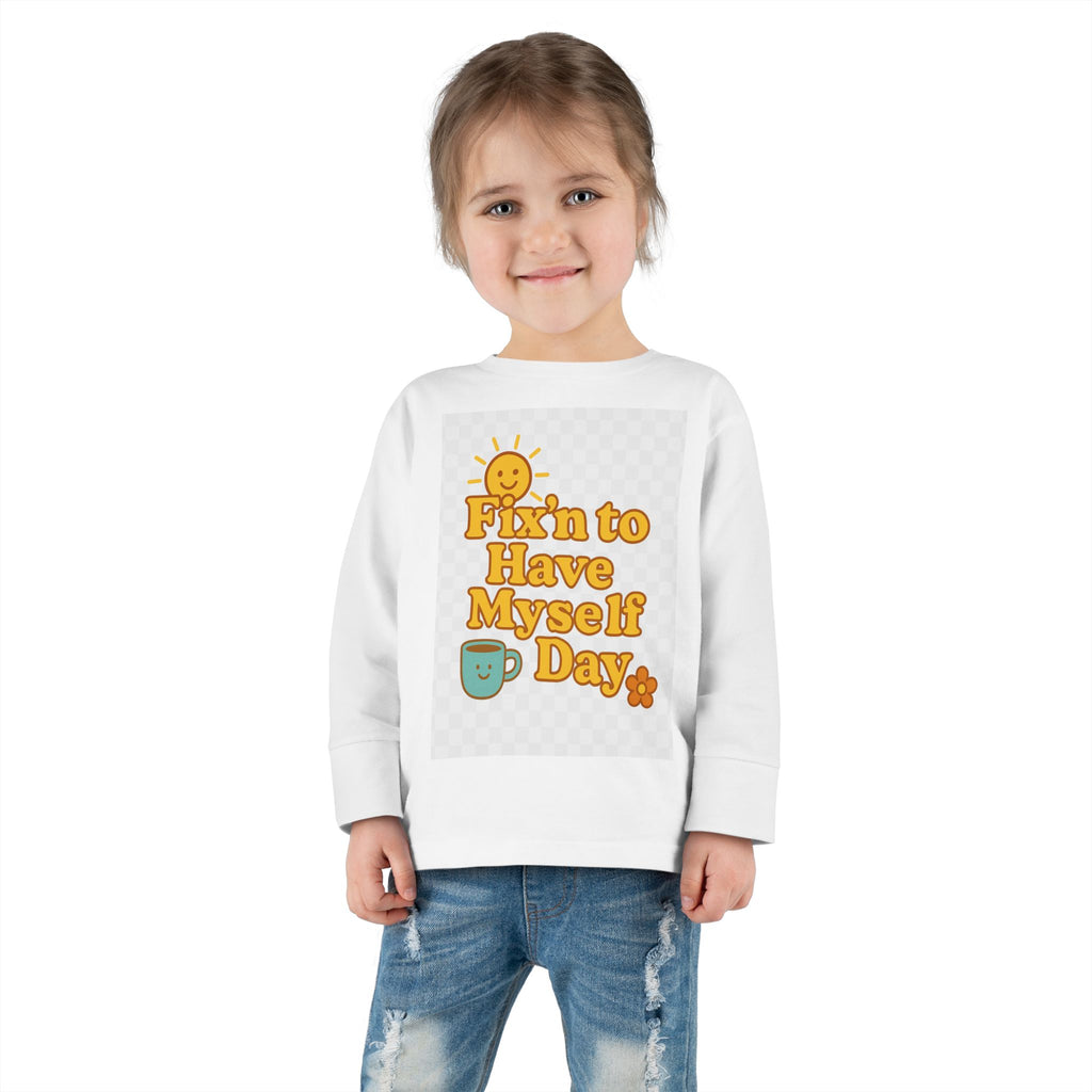Fixin' to Have Myself Day Toddler Long Sleeve Tee
