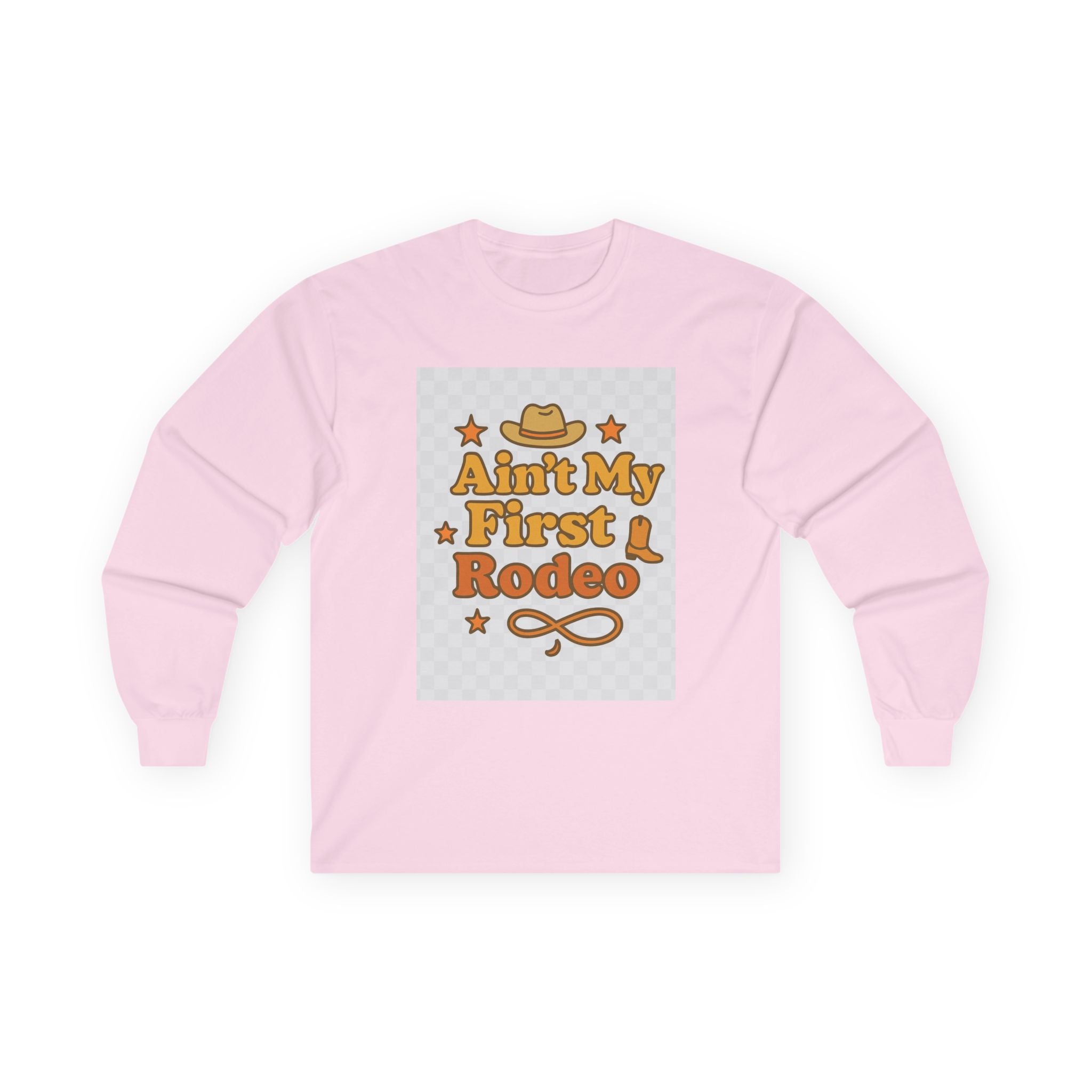 Ain't My First Rodeo Long Sleeve Tee - Ain't My First Rodeo
