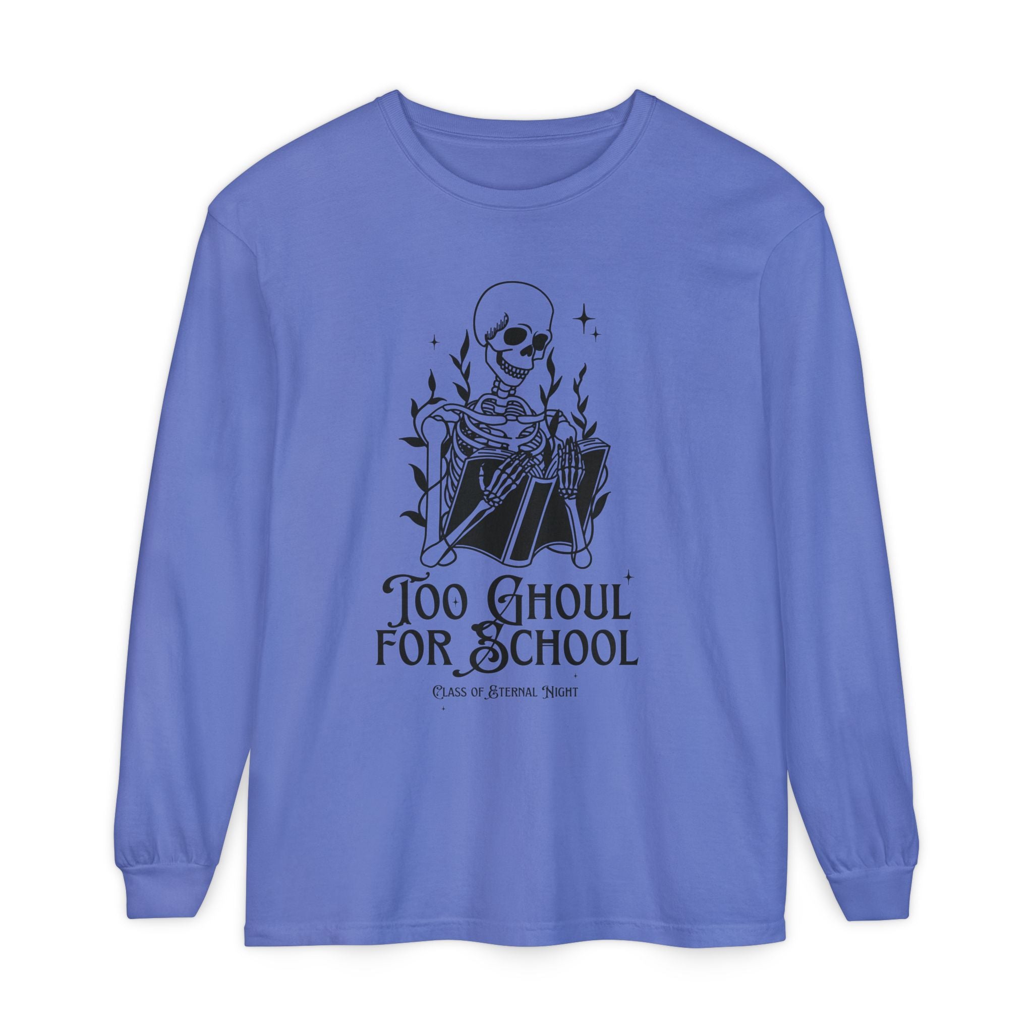 Too Ghoul For School Unisex Garment-dyed Long Sleeve T-Shirt