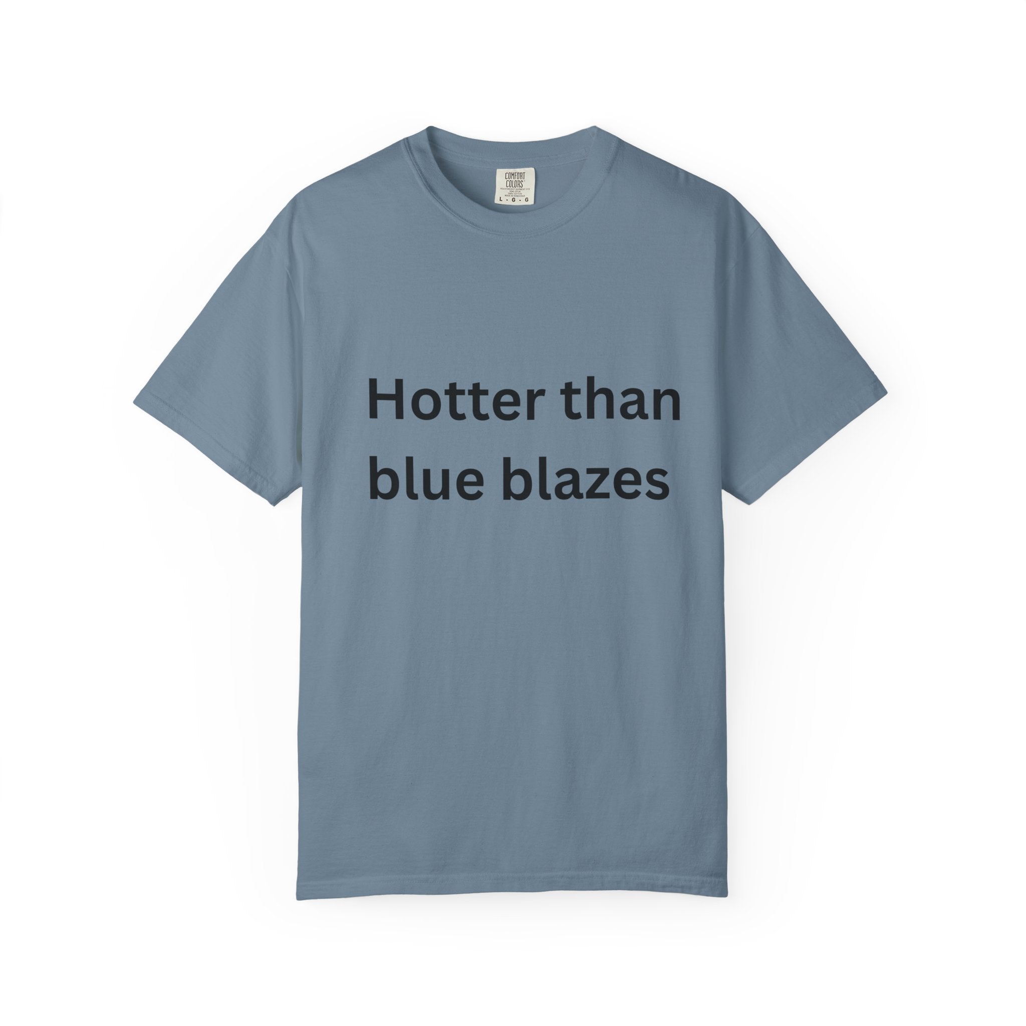 Hotter Than Blue Blazes Unisex T-Shirt - Funny Graphic Tee, Casual Wear, Gift for Friends, Summer Fashion, Humor Apparel