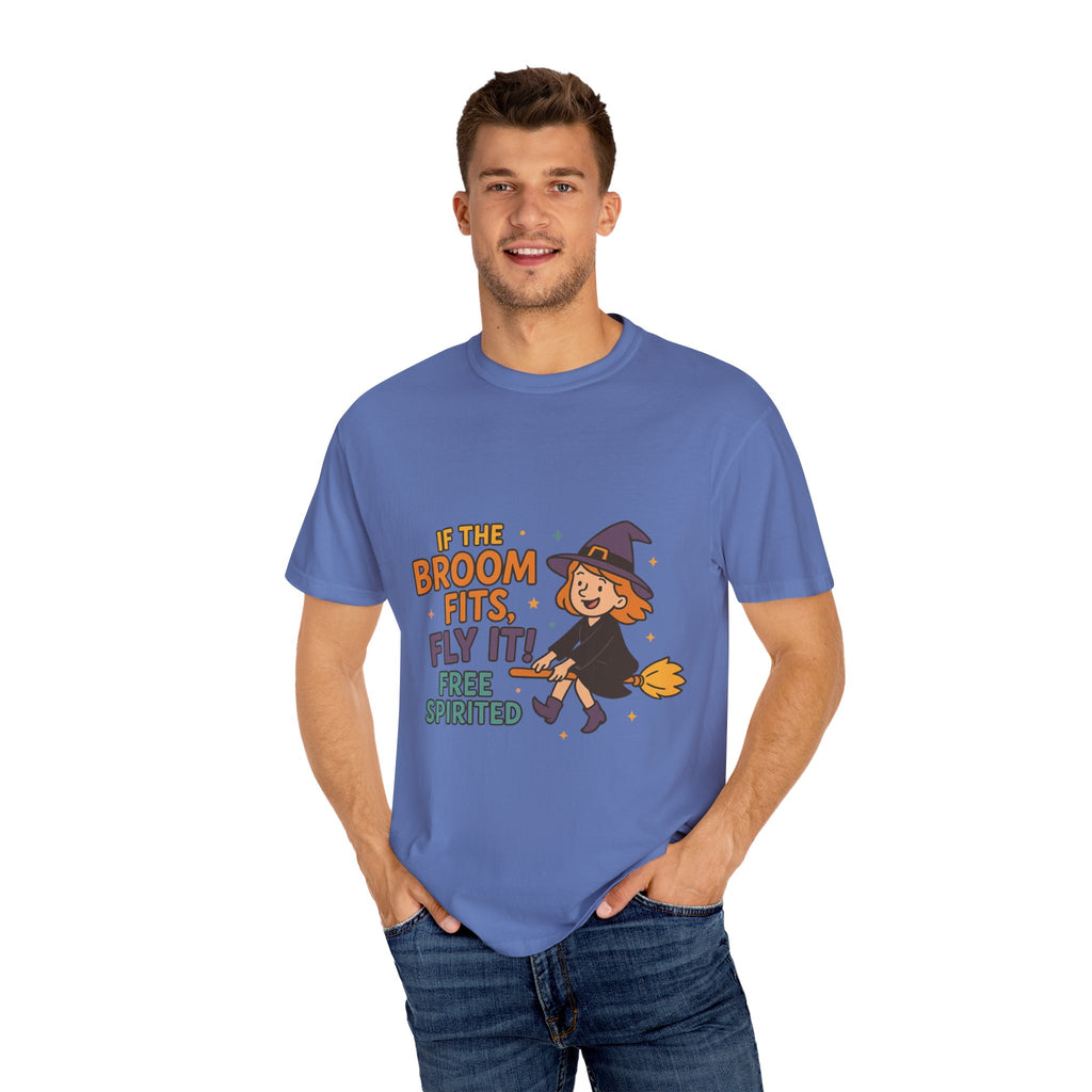 If The Broom Fits Fly It Funny Unisex Garment-Dyed T-shirt