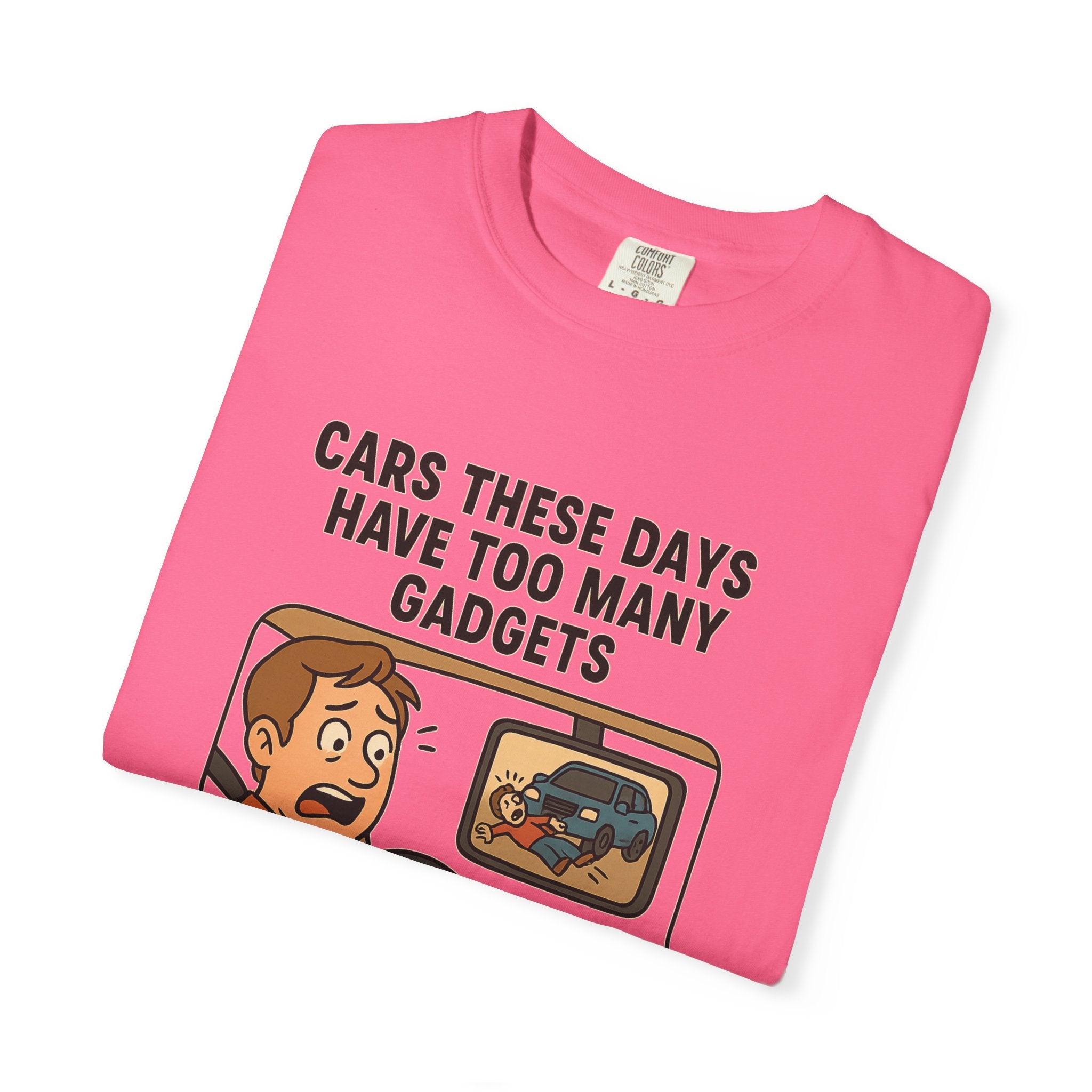 Humorous Unisex T-Shirt: "Cars These Days Have Too Many Gadgets"