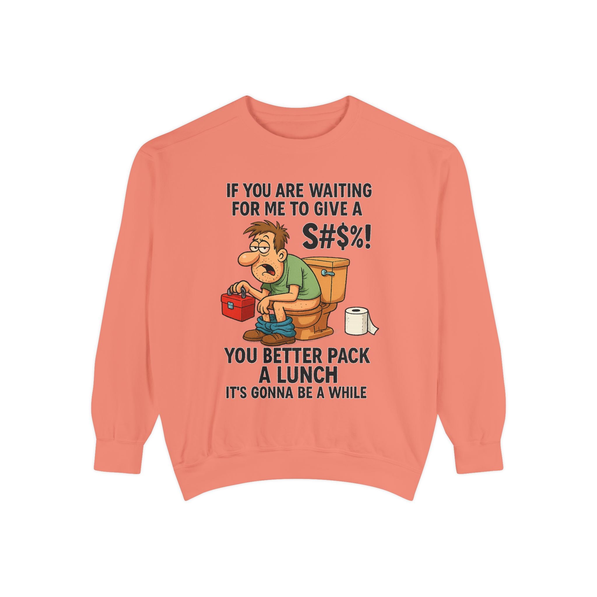 If You Are Waiting For Me To Give A Shit Funny/ Sarcastic Unisex Garment-Dyed Sweatshirt