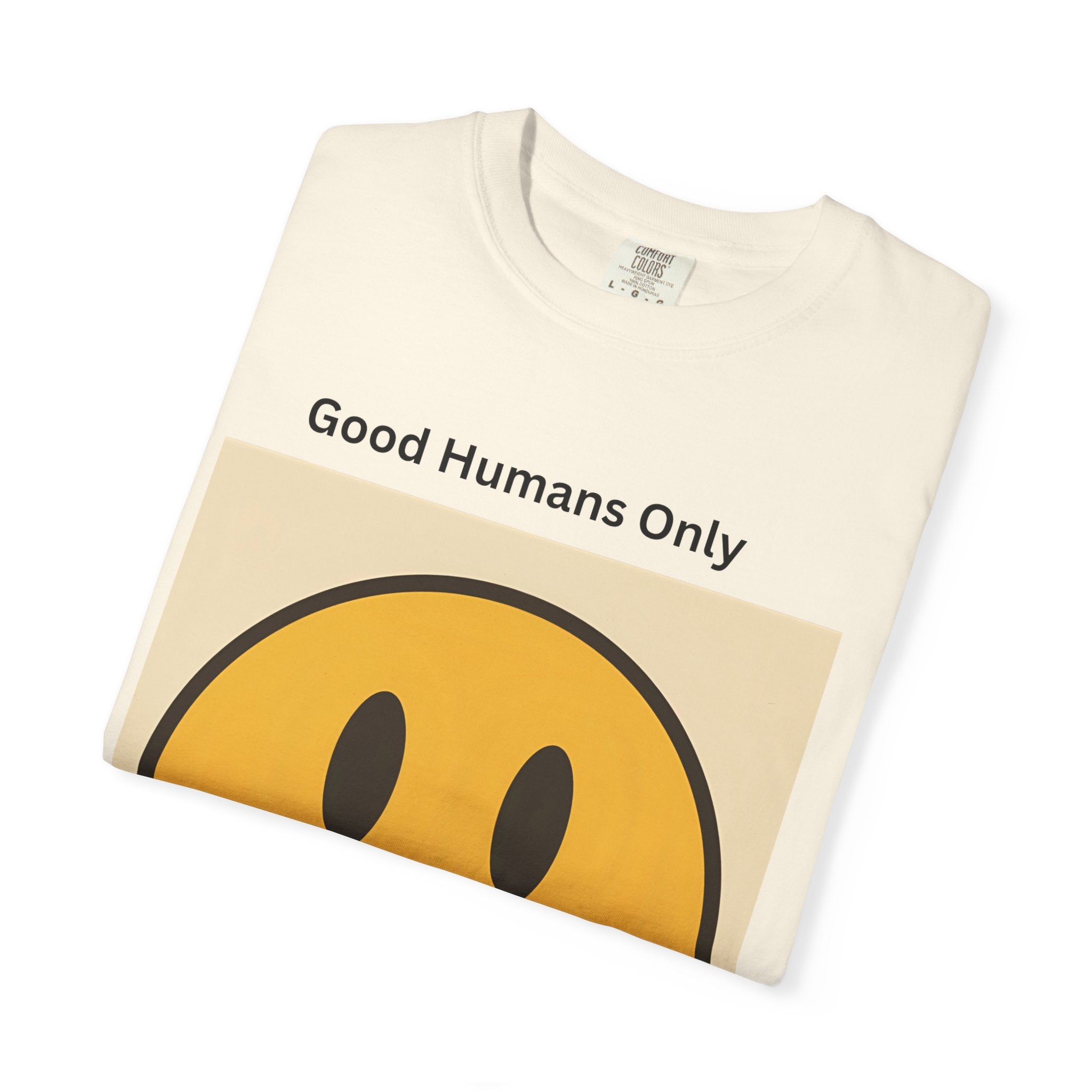 Smiley Face Good Humans Only T-Shirt, Unisex Smiley Tee, Cute Graphic Shirt, Casual Wear, Gift for Friends, Positive Vibes Clothing