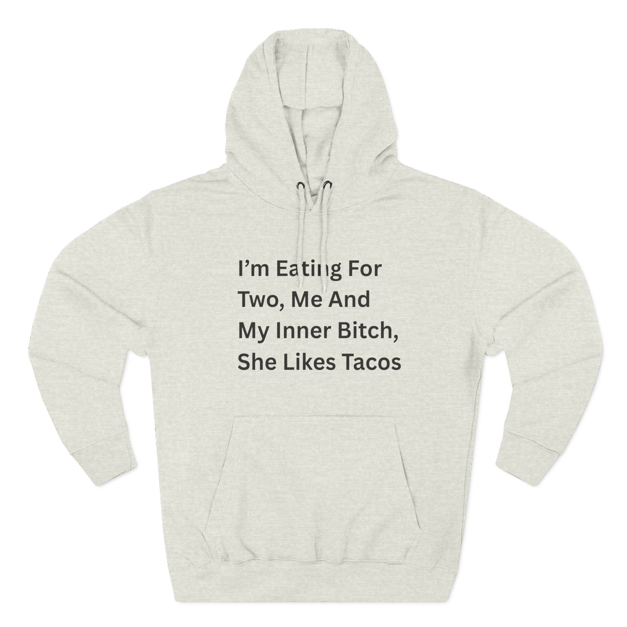 I'm Eating For Two. Me And My Inner Bitch Three-Panel Fleece Hoodie