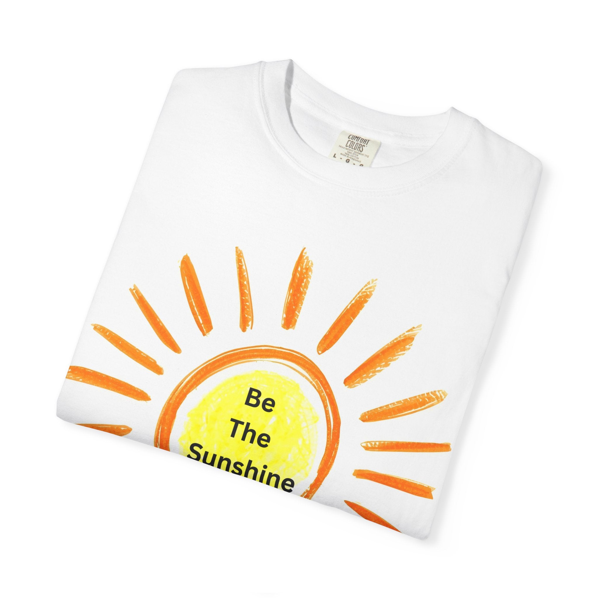 Be The Sunshine Graphic Tee - Unisex Garment-Dyed T-shirt, Positive Vibes T-Shirt, Summer Shirt, Gift for Friends, Motivational Apparel