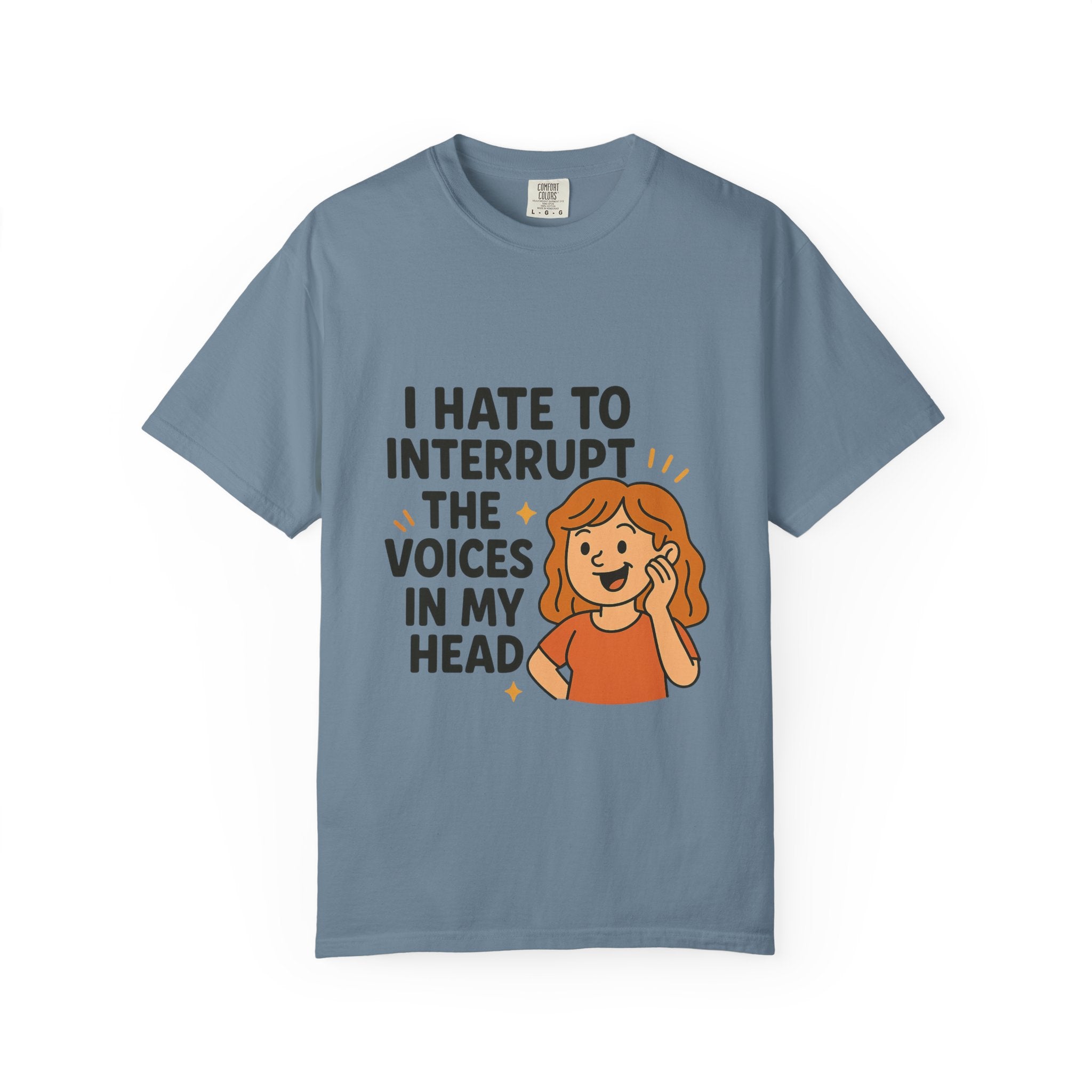 I Hate To Interrupt The Voices In My Head Funny Unisex T-Shirt – I Hate to Interrupt the Voices in My Head