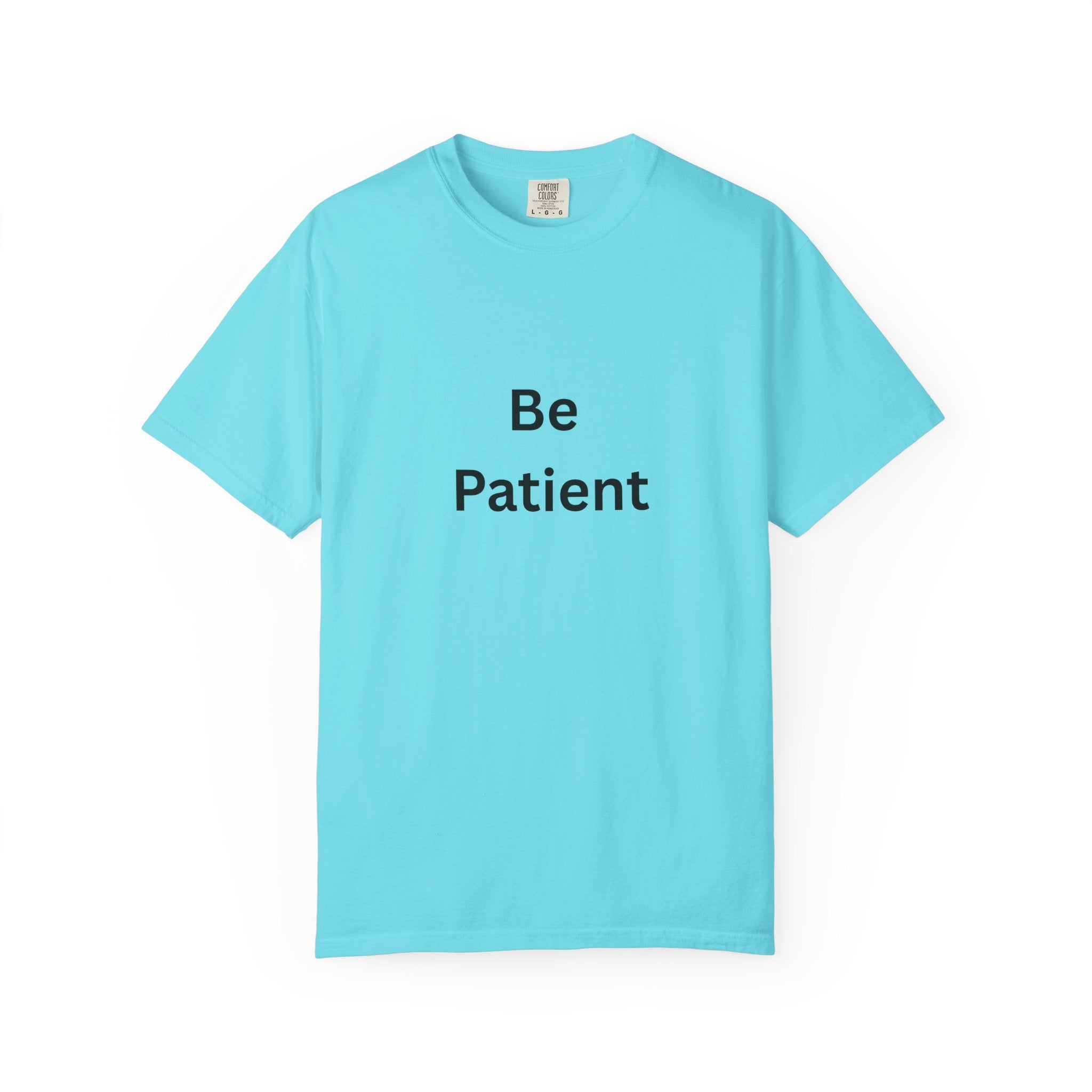 Be Patient Unisex T-Shirt - Motivational Shirt, Casual Wear, Gift for Friends, Birthday Gift, Self-Care Reminder